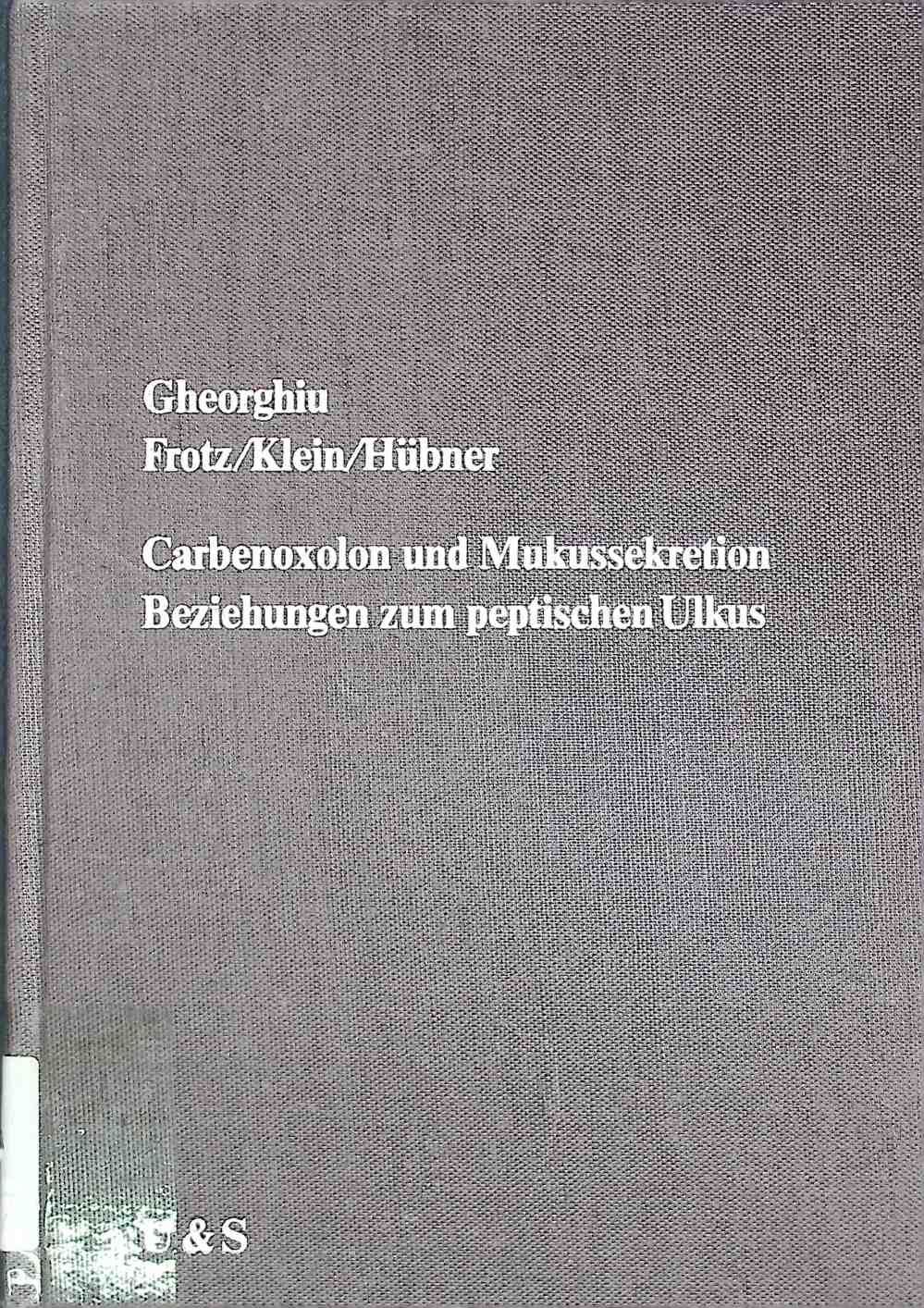 Carbenoxolon und Mukussekretion : Beziehungen z. pept. Ulkus - 19 Tab