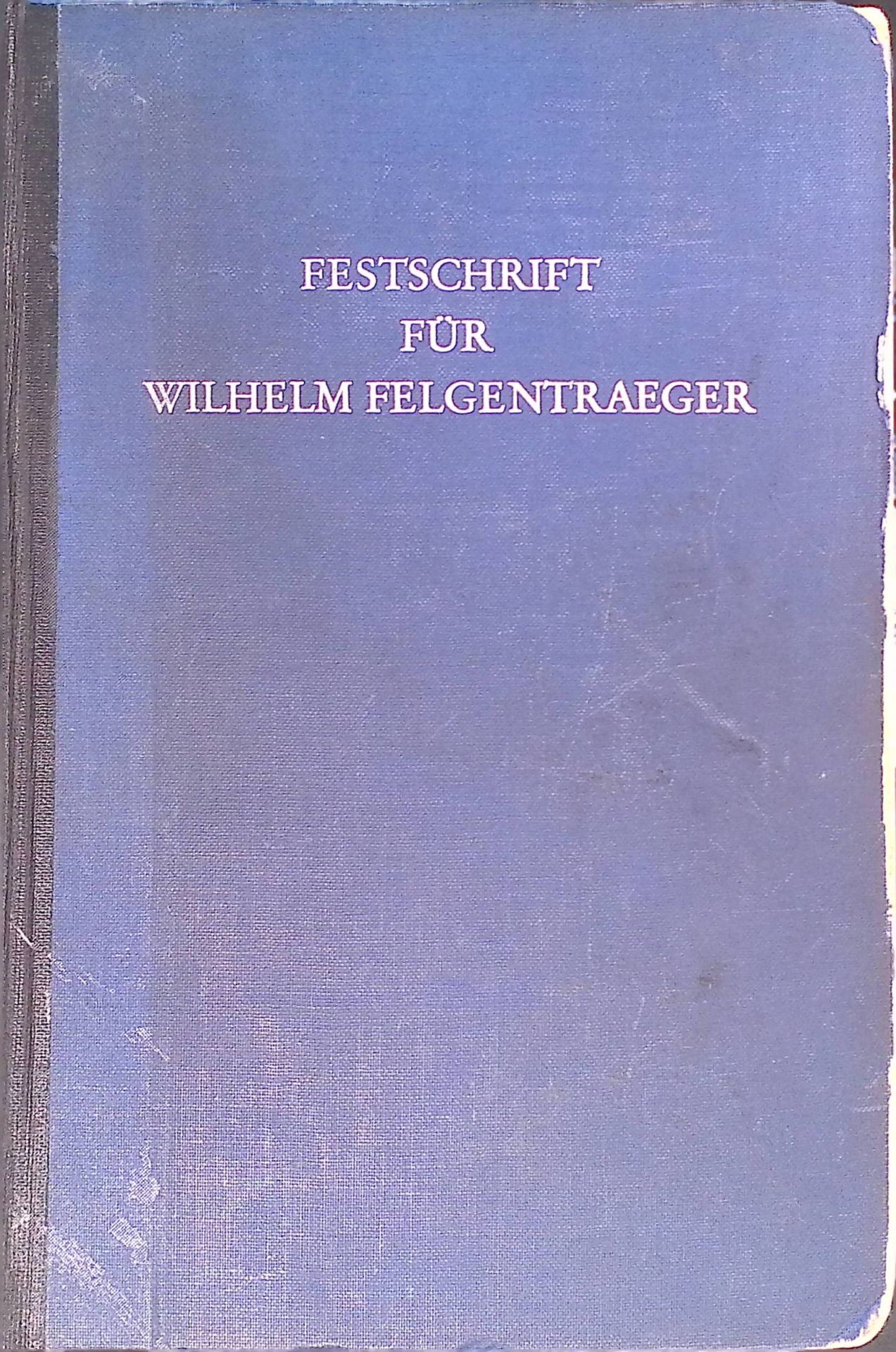 Festschrift für Wilhelm Felgentraeger zum 70. Geburtstag