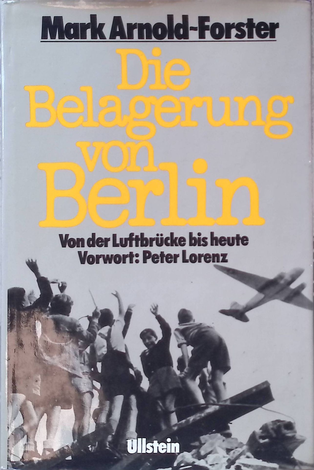 Die Belagerung von Berlin : von d. Luftbrücke bis heute