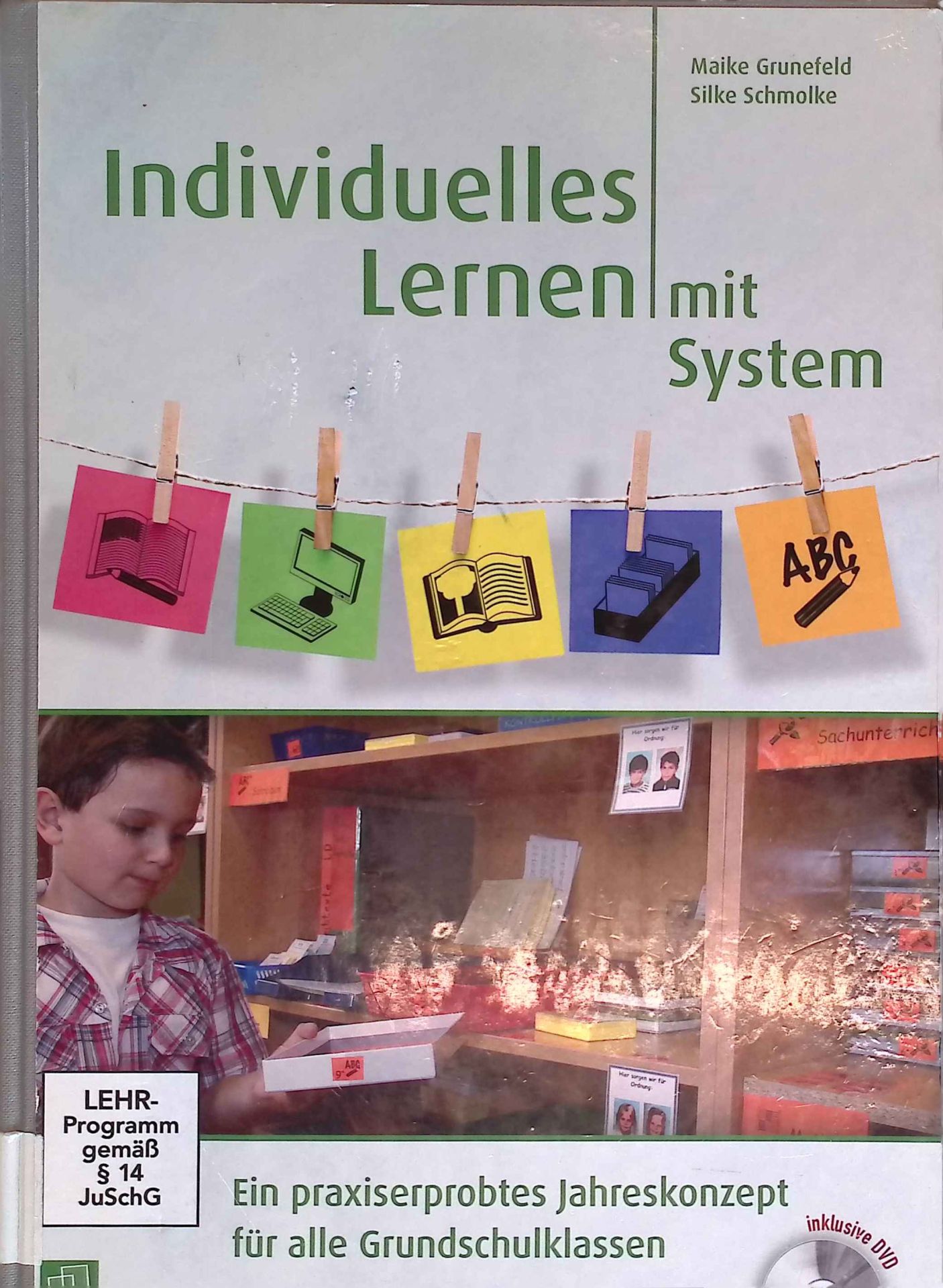 Individuelles Lernen mit System : ein praxiserprobtes Jahreskonzept für alle Grundschulklassen