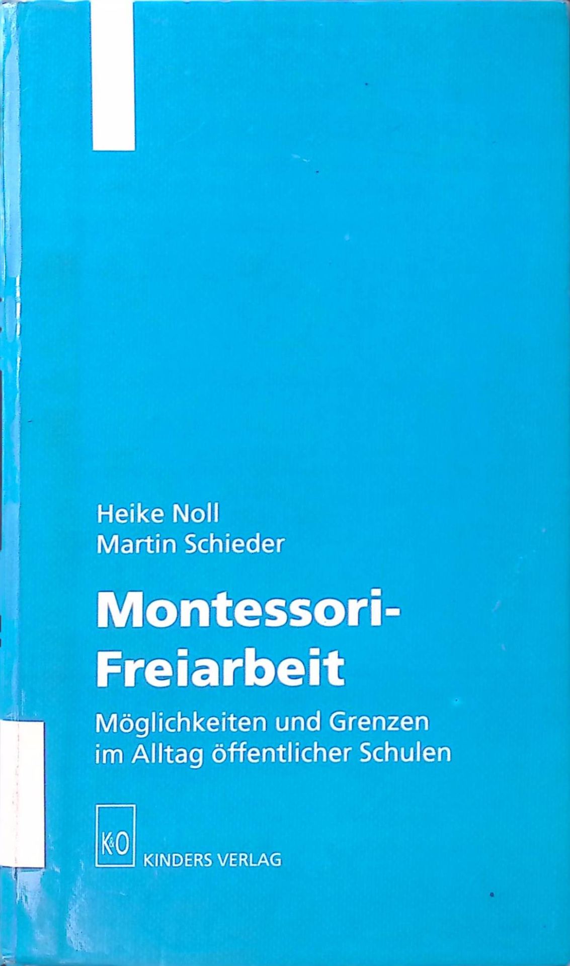 Montessori-Freiarbeit : Möglichkeiten und Grenzen im Alltag öffentlicher Schulen
