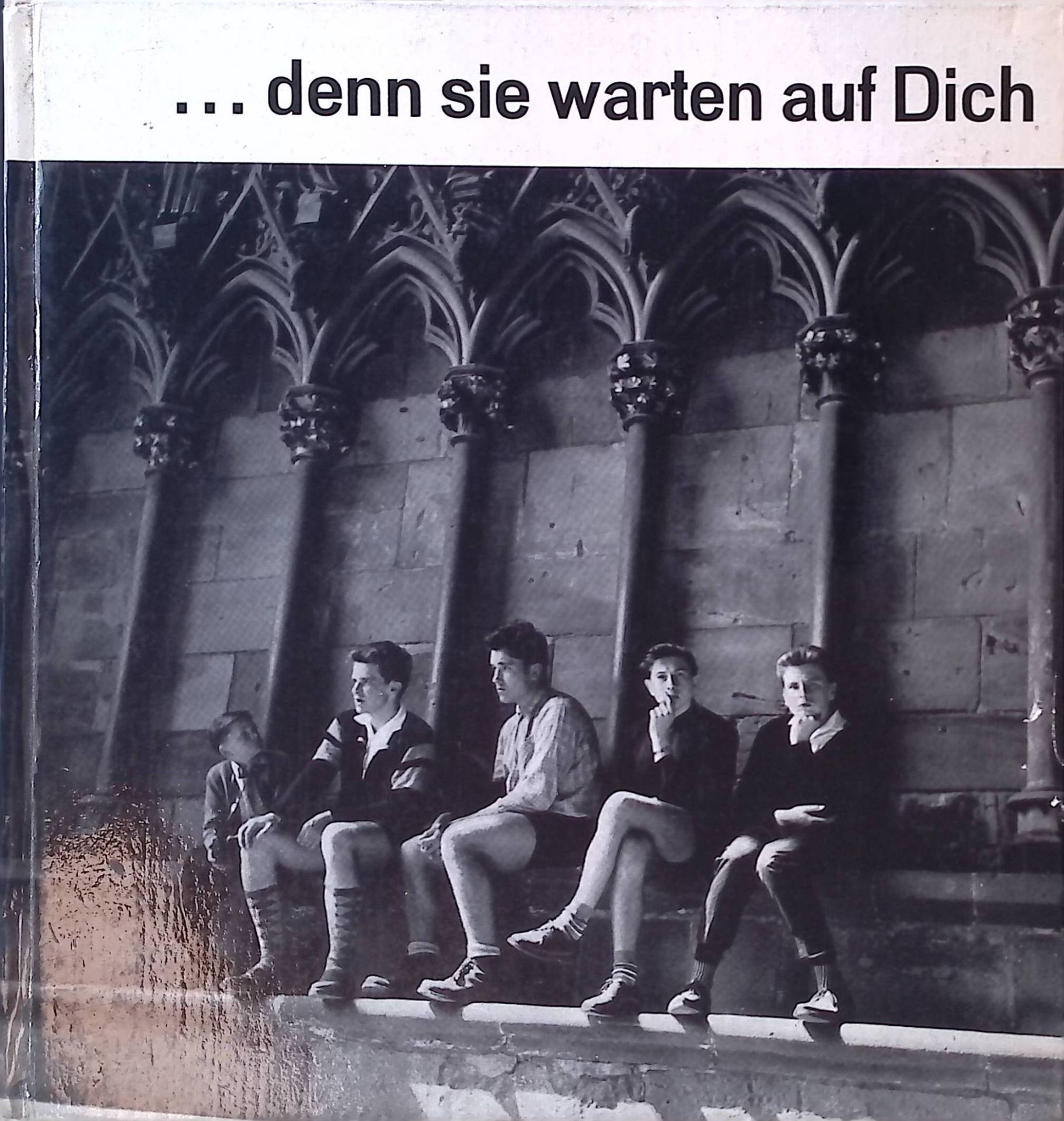 ... denn sie warten auf dich : Eine Besinnung f. Führer von Jugendgruppen u. alle, die sich d. Jugend verbunden wissen