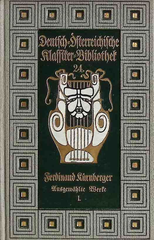 Ferdinand Kürnberger Ausgewählte Werke, Bd. 1 : Die Opfer der Börse, Amor im Felde, Der Schulmeister Krachenberger
