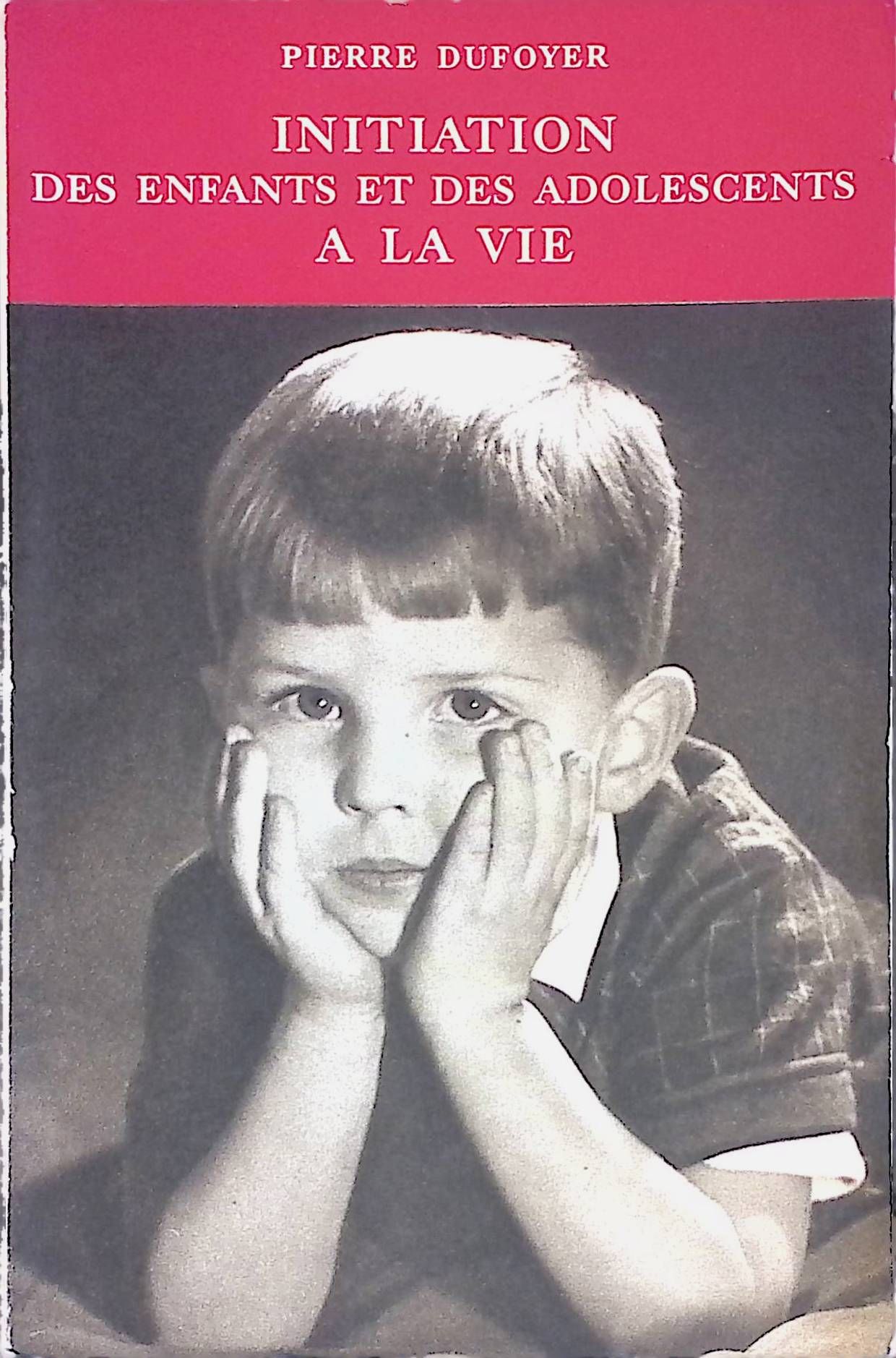 Initiation des enfants et des adolescents à la vie: principes et formules concretes: Collection pro familia Nr. 7