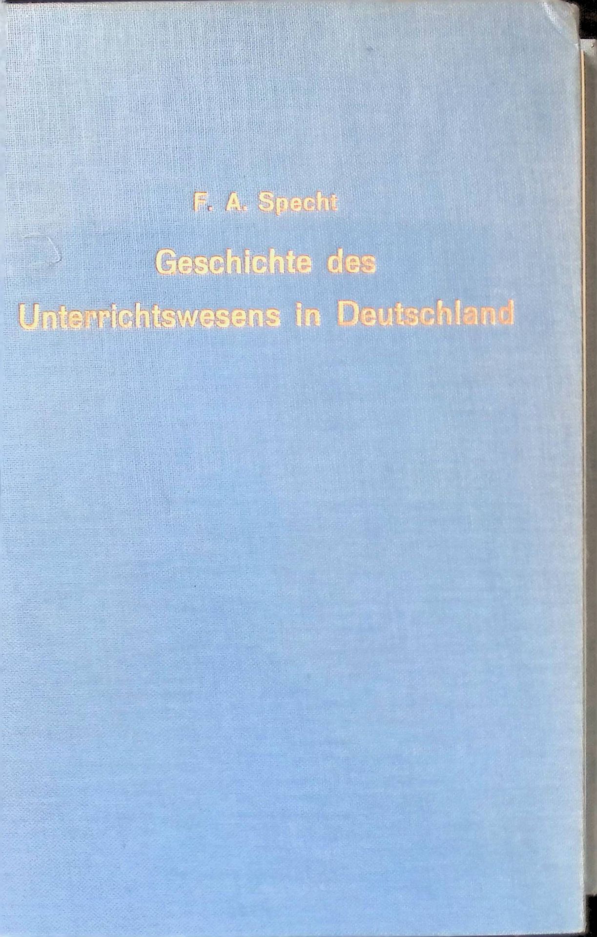Geschichte des Unterrichtswesens in Deutschland von den ältesten Zeiten bis zur Mitte des dreizehnten Jahrhunderts