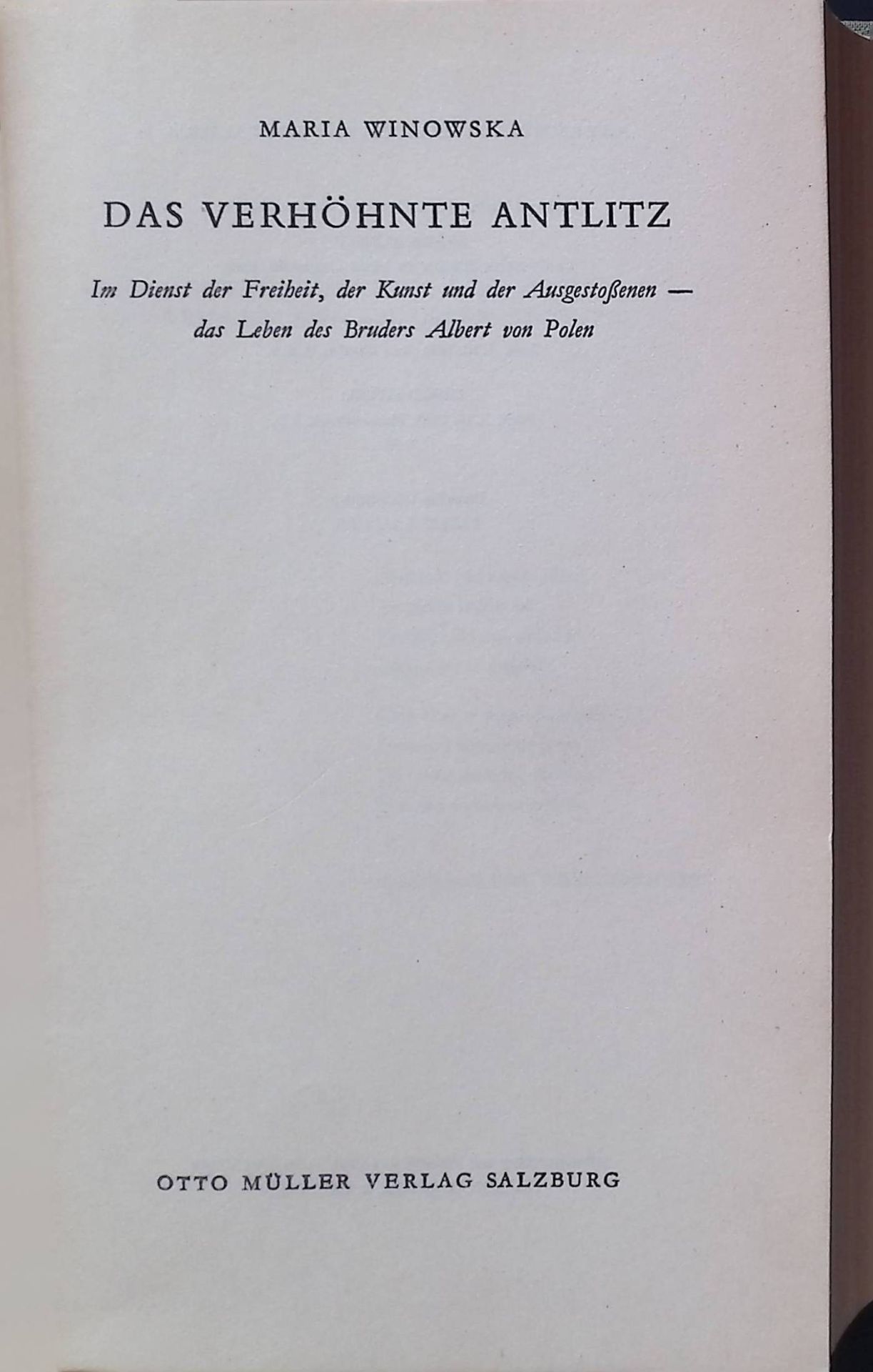 Das verhöhnte Antlitz : Im Dienst d. Freiheit, d. Kunst u.d. Ausgestossenen- d. Leben d. Bruders Albert von Polen