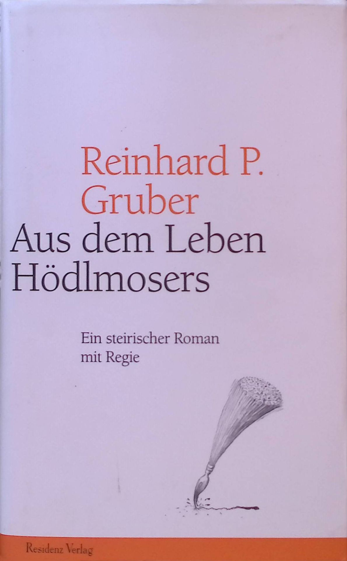 Aus dem Leben Hödlmosers : ein steirischer Roman mit Regie