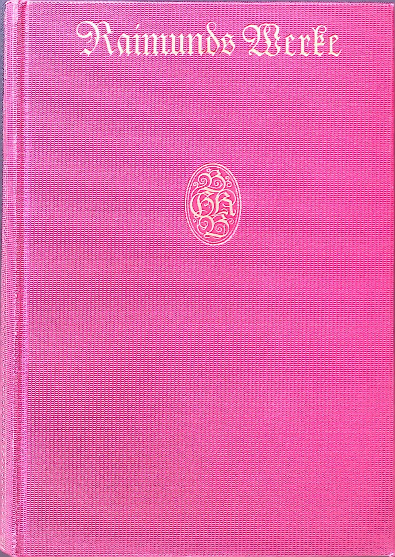 Raimunds Werke. Der Barometermacher auf der Zauberinsel. Der Diamant des Geisterkönigs. Das Mädchen aus der Feenwelt
