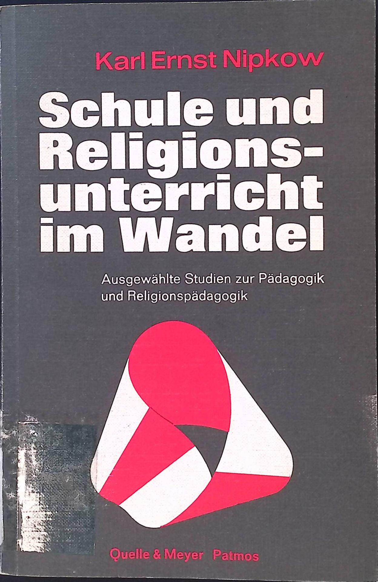 Schule und Religionsunterricht im Wandel : Ausgew. Studien z. Pädagogik u. Religionspädagogik