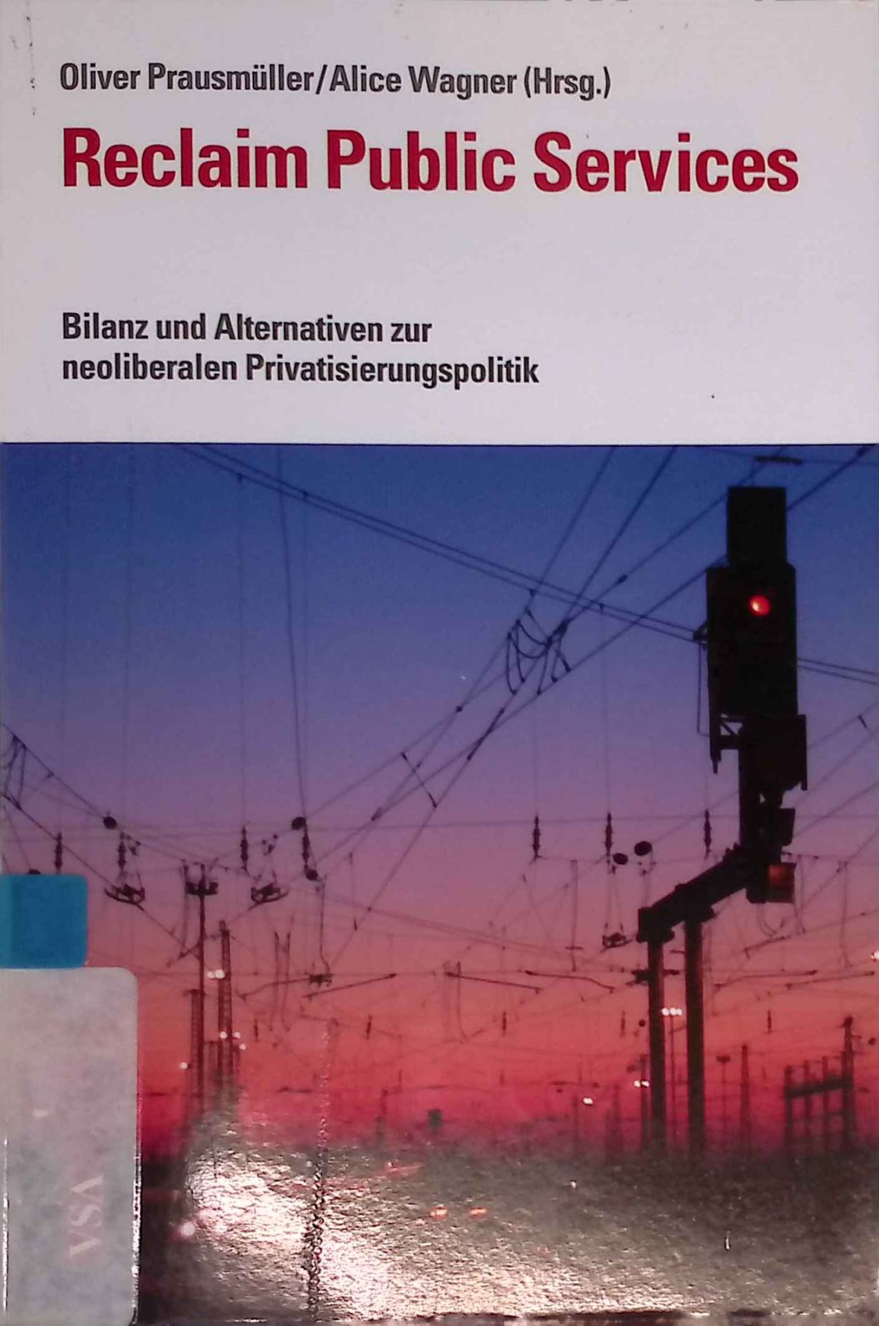 Reclaim Public Services : Bilanz und Alternativen zur neoliberalen Privatisierungspolitik