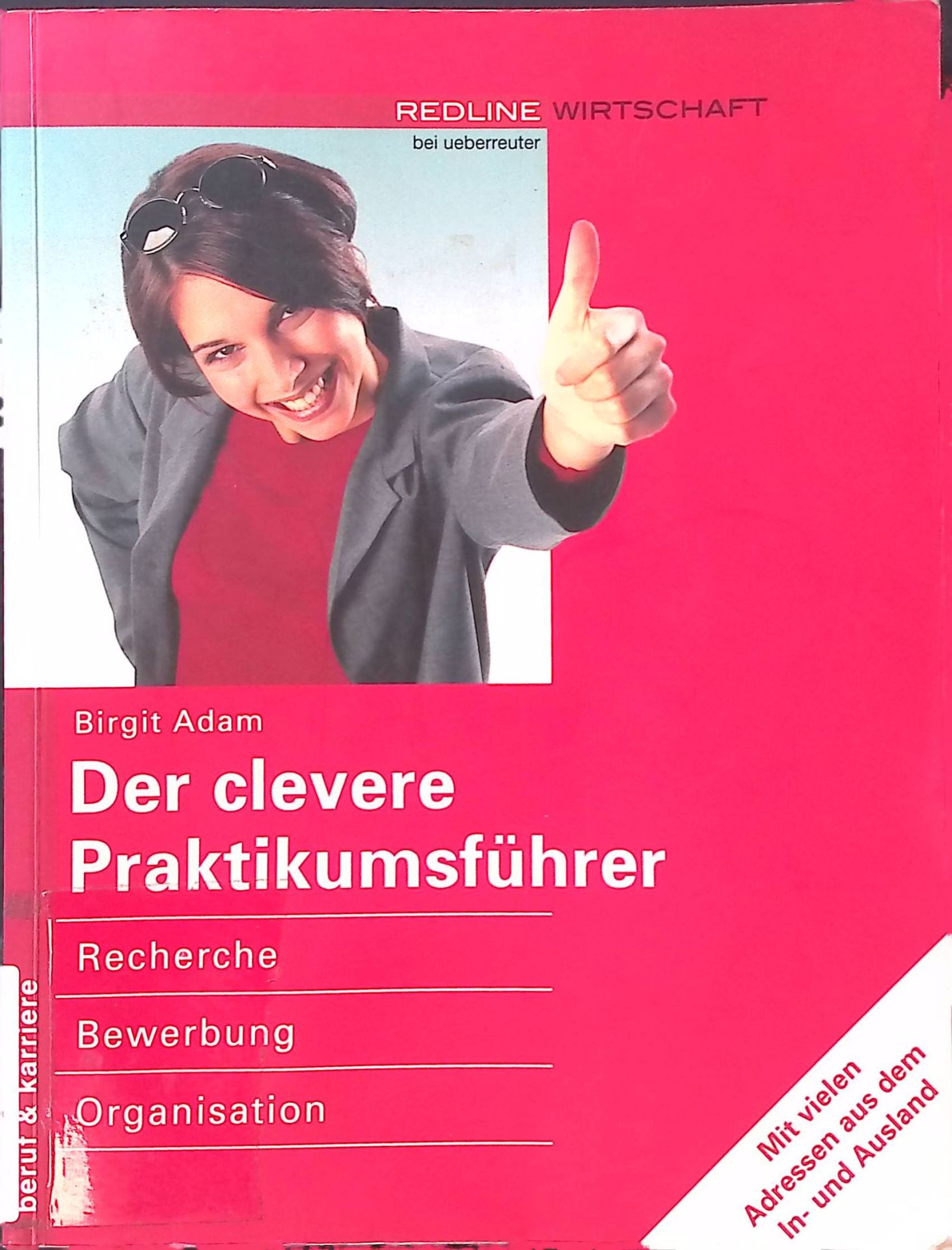 Der clevere Praktikumsführer : Recherche, Bewerbung, Organisation