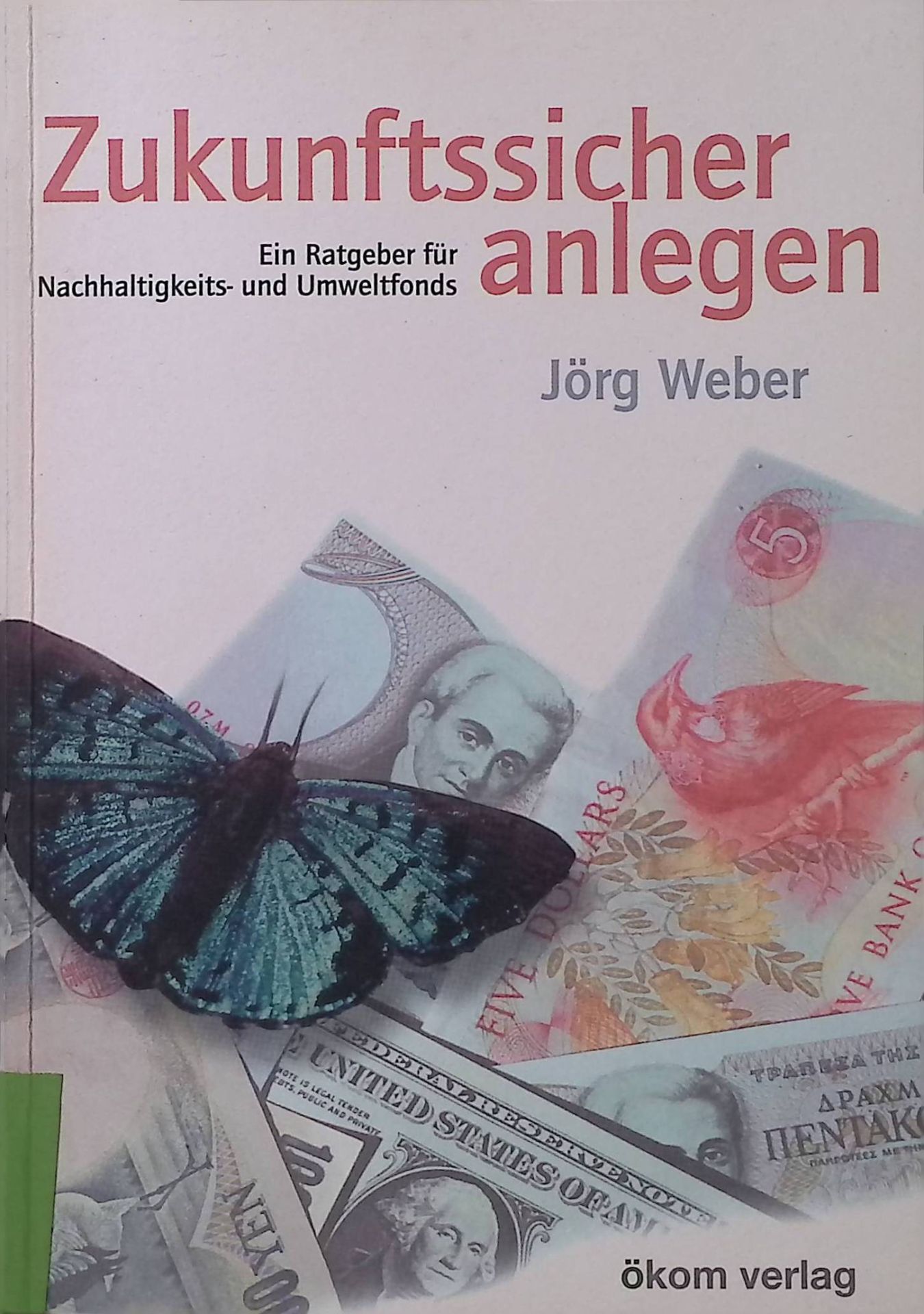Zukunftssicher anlegen : ein Ratgeber für Nachhaltigkeits- und Umweltfonds