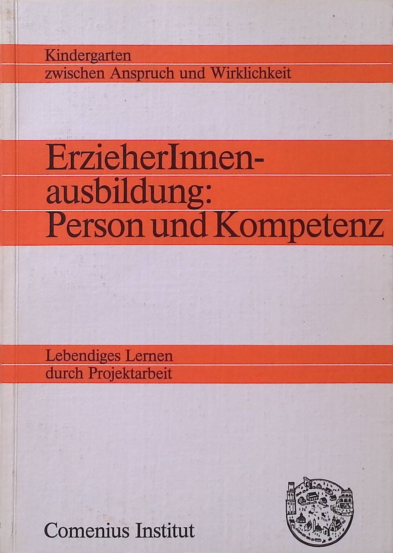 ErzieherInnenausbildung: Person und Kompetenz - lebendiges Lernen durch Projektarbeit