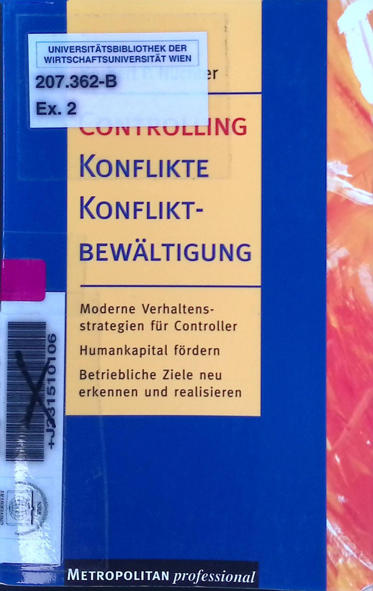 Controlling, Konflikte, Konfliktbewältigung : moderne Verhaltensstrategien für Controller - Humankapital fördern - betriebliche Ziele neu erkennen und realisieren