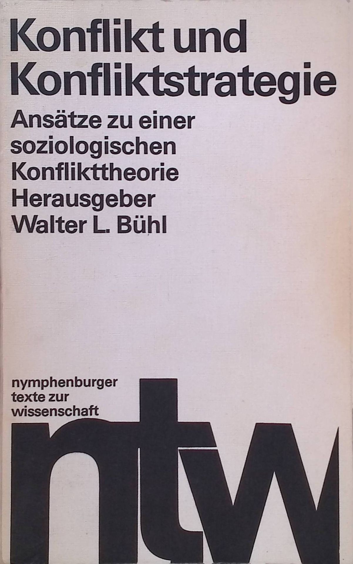 Konflikt und Konfliktstrategie : Ansätze zu e. soziolog. Konflikttheorie