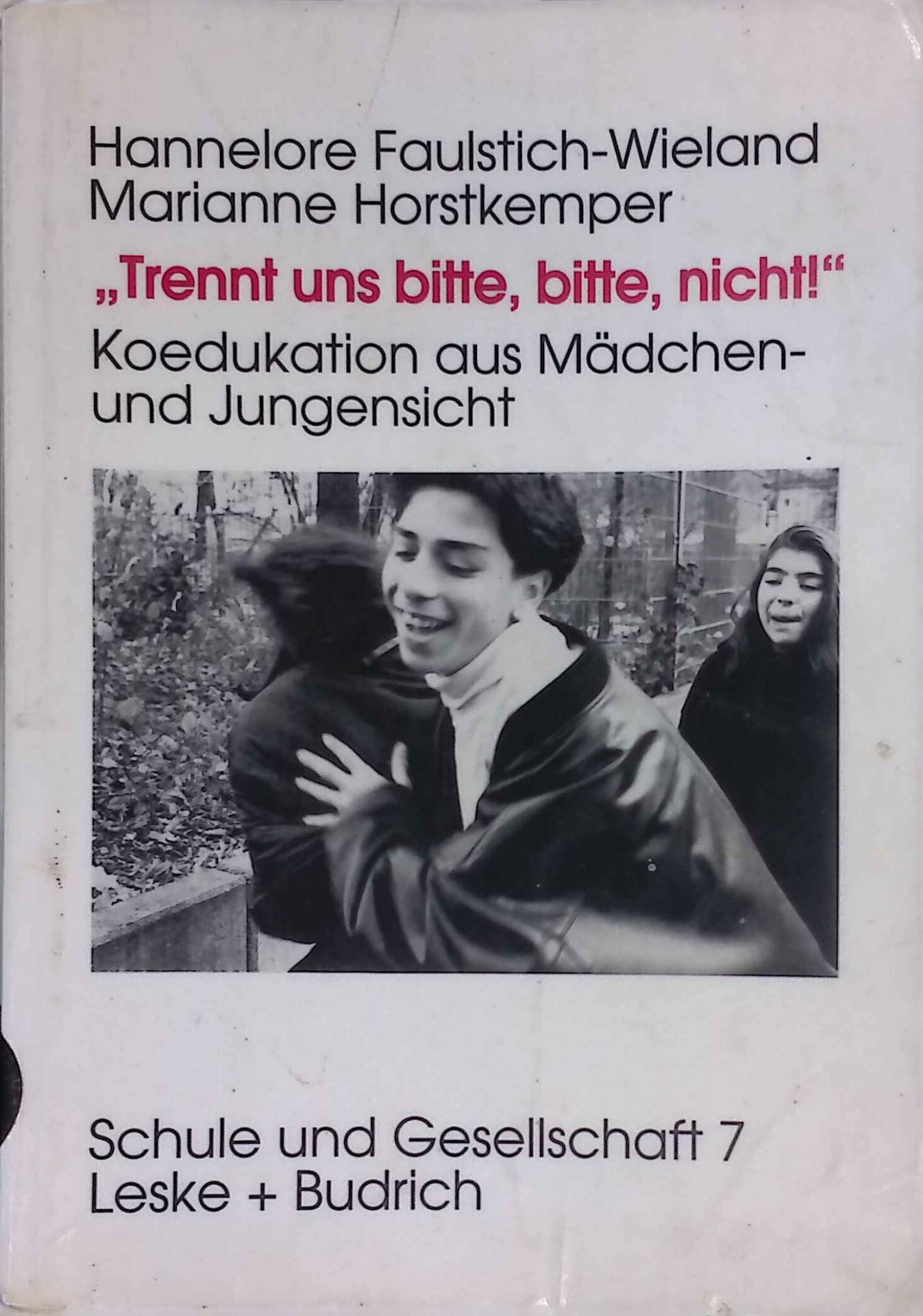 Trennt uns bitte, bitte nicht! : Koedukation aus Mädchen- und Jungensicht
