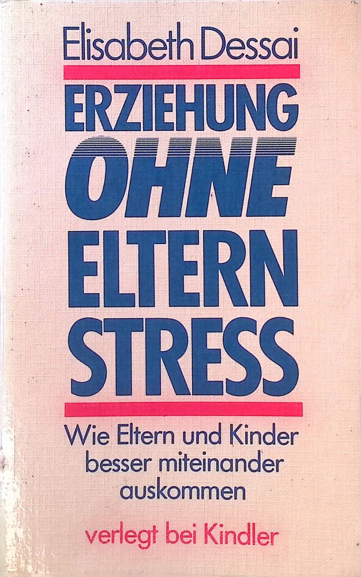 Erziehung ohne Elternstress : wie Eltern u. Kinder besser miteinander auskommen können