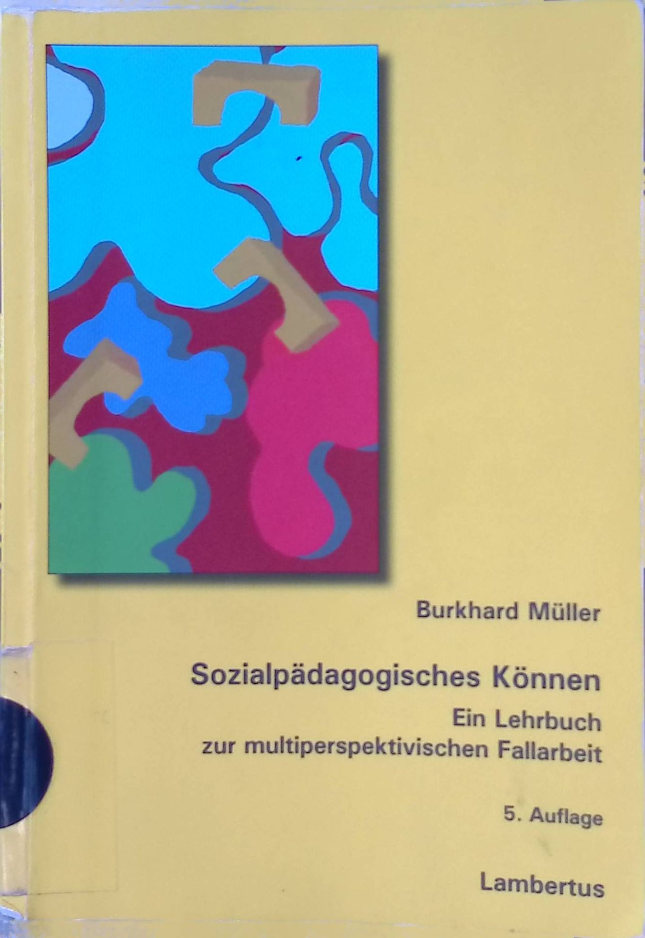 Sozialpädagogisches Können : ein Lehrbuch zur multiperspektivischen Fallarbeit