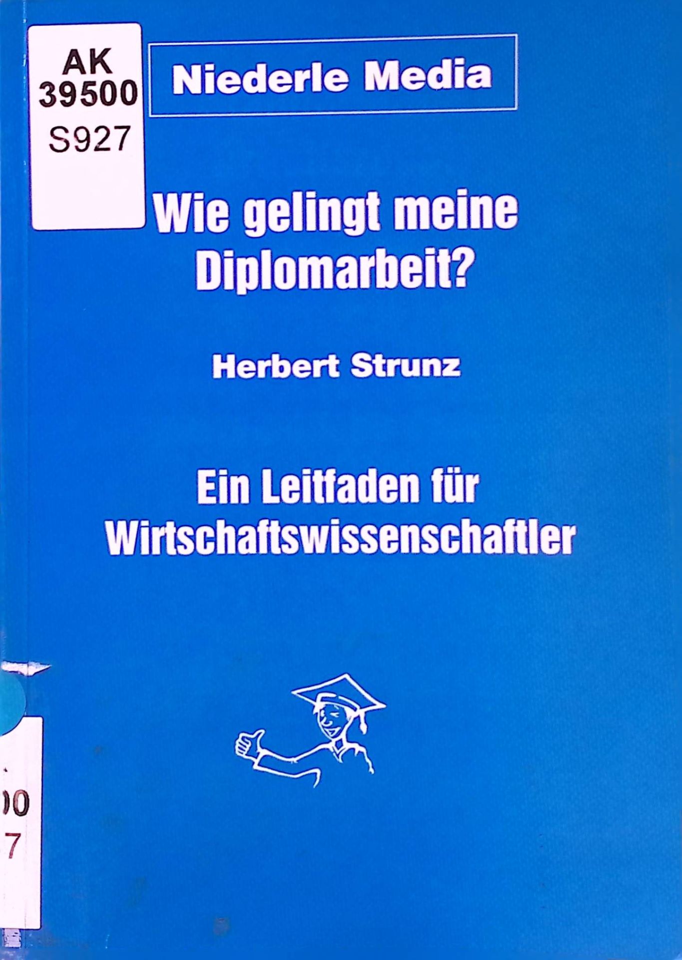 Wie gelingt meine Diplomarbeit? : ein Leitfaden für Wirtschaftswissenschaftler