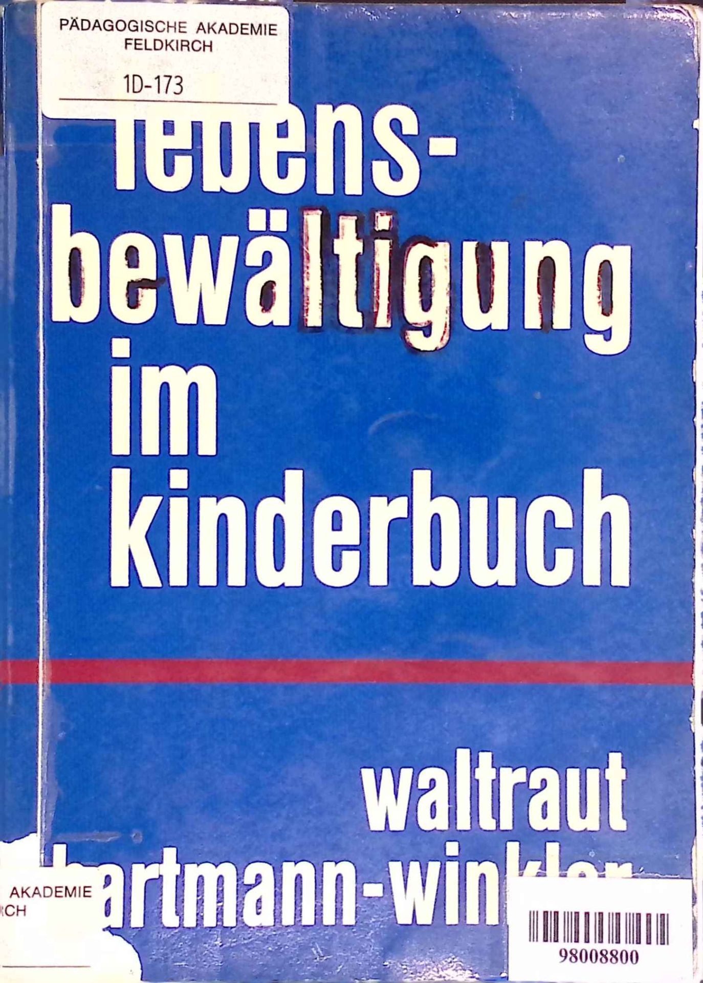 Lebensbewältigung im Kinderbuch : Eine psycholog. Analyse u. Interpretation d. Motivs d. Lebensbewältigung im Volksmärchen u. in d. Kindergeschichte d. Gegenwartsliteratur