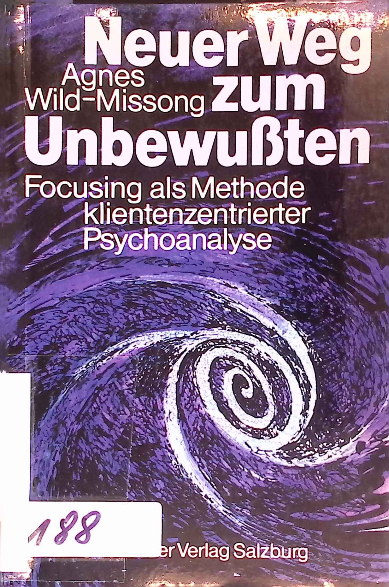 Neuer Weg zum Unbewussten : Focusing als Methode kleinzentrierter Psychoanalyse