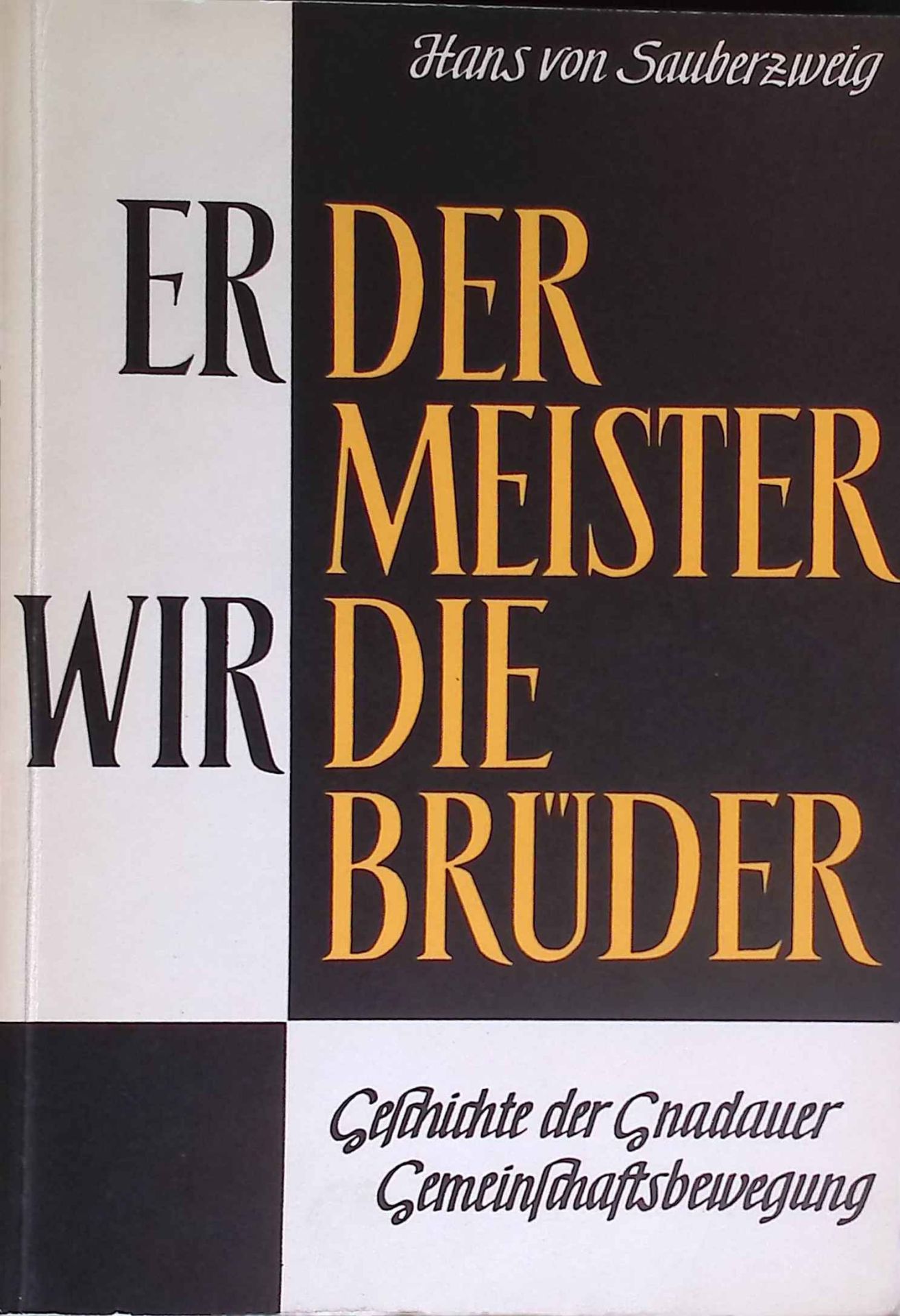 Er der Meister, wir die Brüder : Geschichte d. Gnadauer Gemeinschaftsbewegung 1888-1958