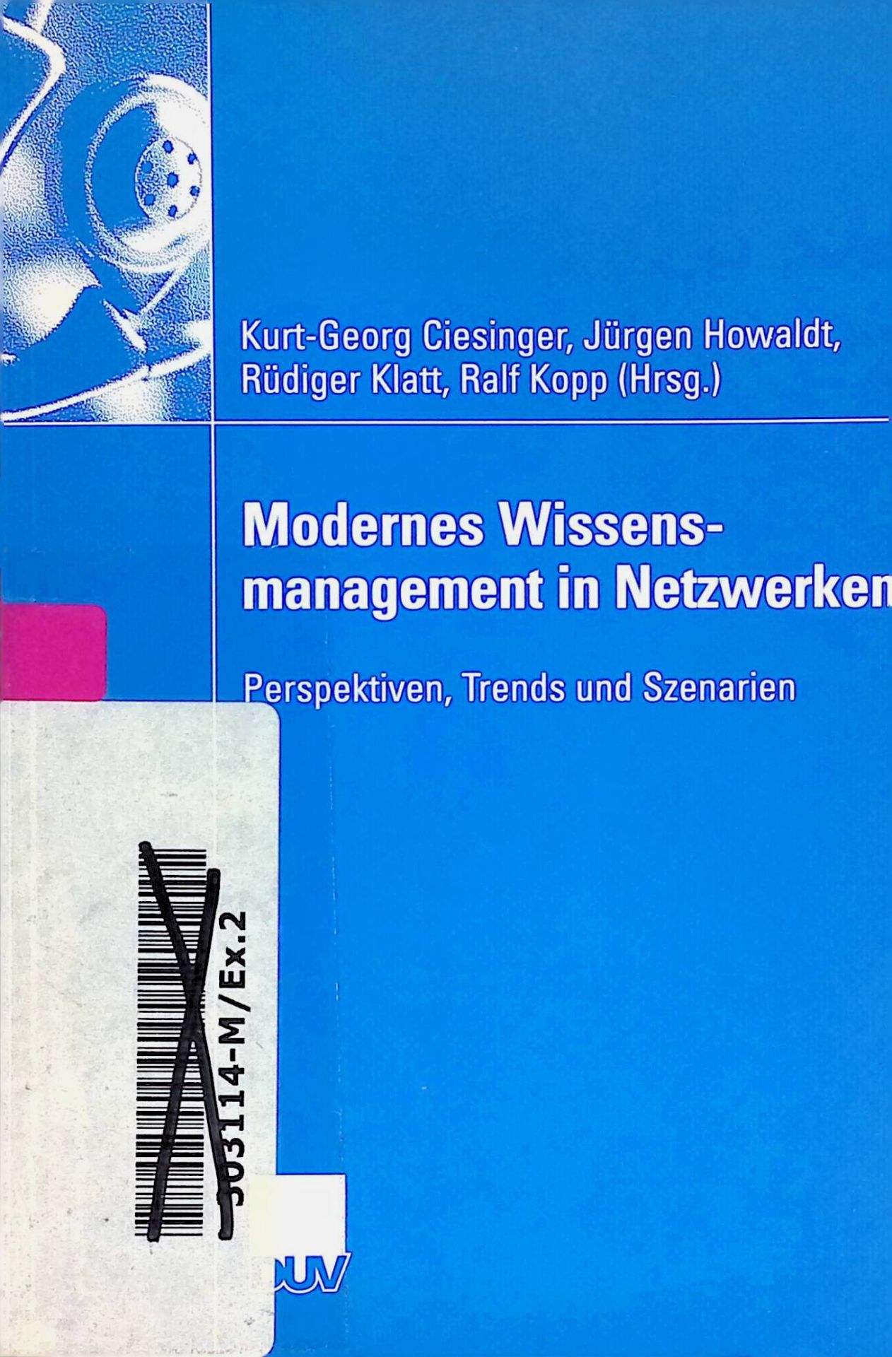 Modernes Wissensmanagement in Netzwerken. Perspektiven, Trends und Szenarien