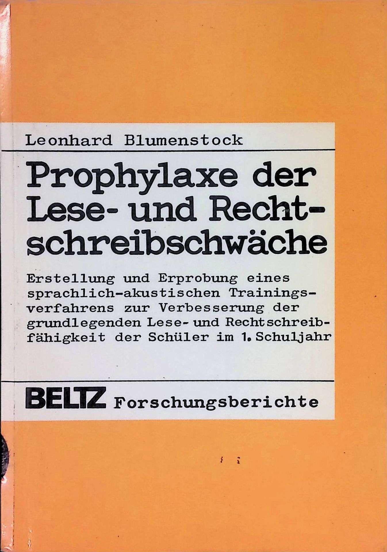 Prophylaxe der Lese- und Rechtschreibschwäche. Erstellung u. Erprobung e. sprachl.-akust. Trainingsverfahrens zur Verbesserung d. grundlegenden Lese- u. Rechtschreibfähigkeit d. Schüler im 1. Schuljahr