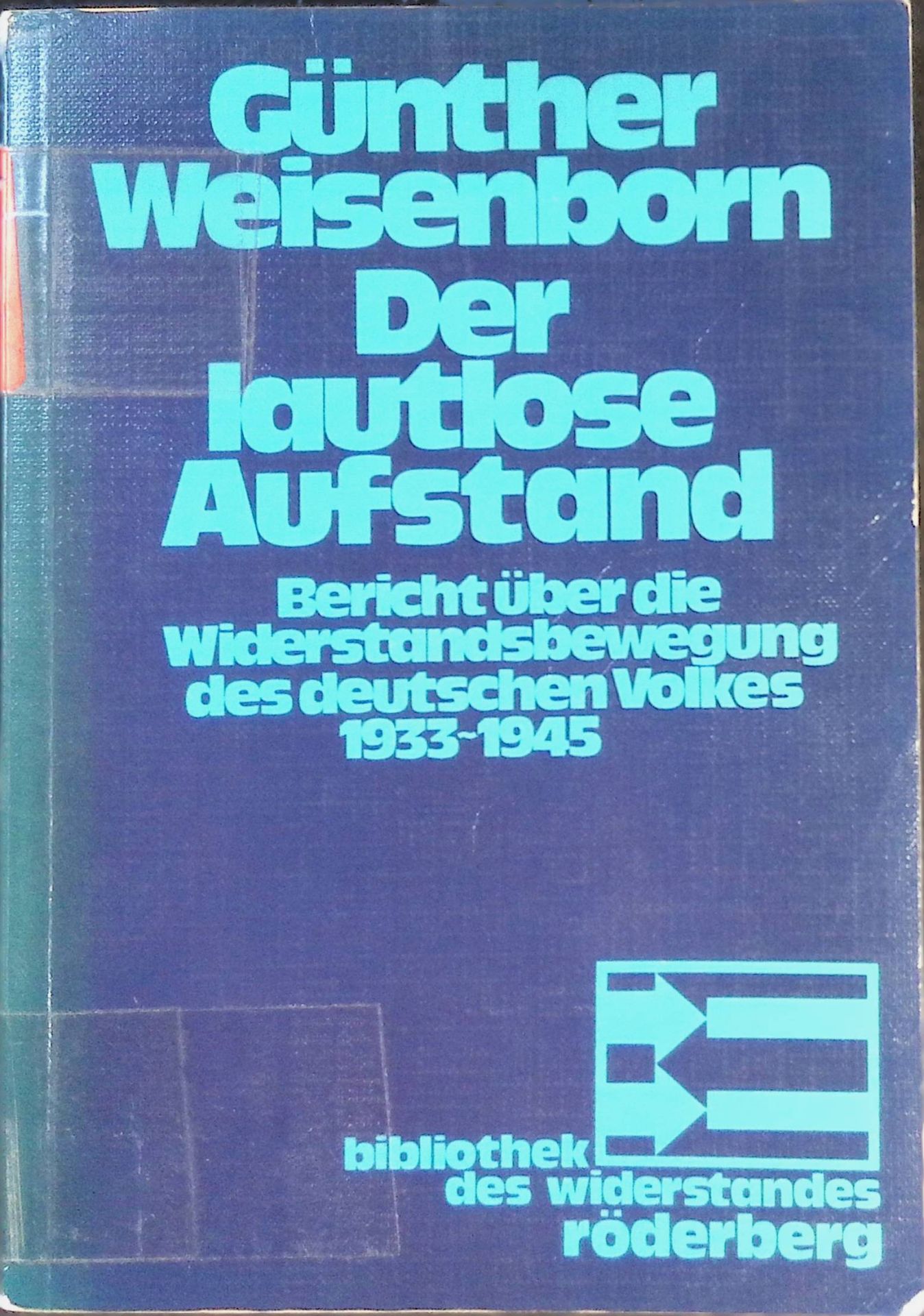 Der lautlose Aufstand : Bericht über d. Widerstandsbewegung d. dt. Volkes 1933 - 1945
