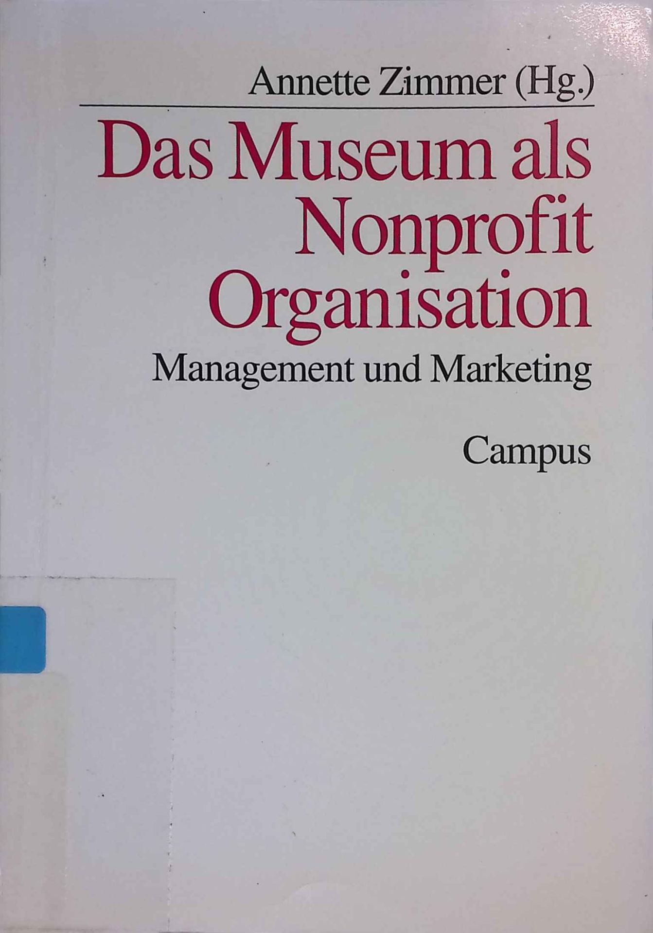 Das Museum als Nonprofit-Organisation : Management und Marketing