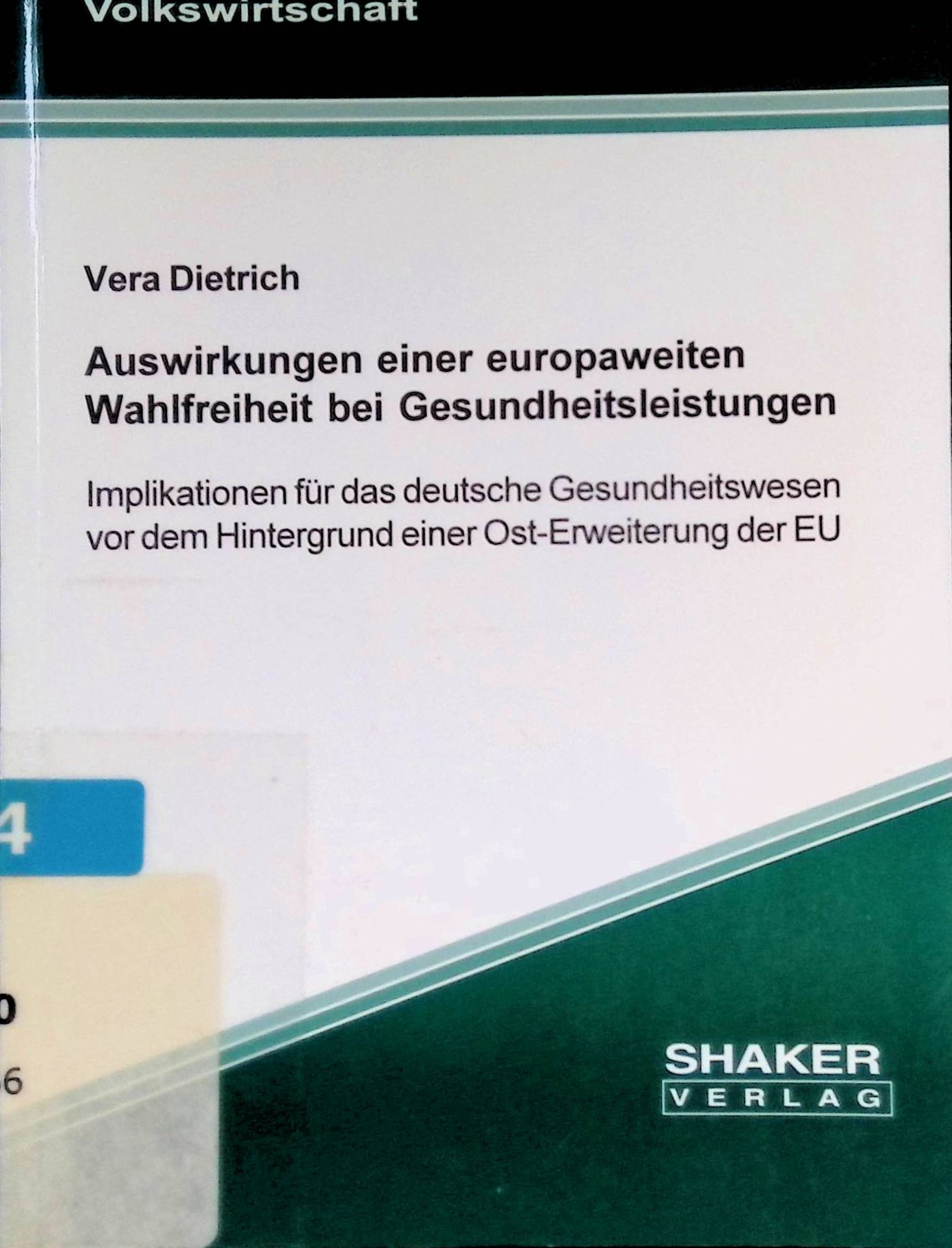 Auswirkungen einer europaweiten Wahlfreiheit bei Gesundheitsleistungen : Implikationen für das deutsche Gesundheitswesen vor dem Hintergrund einer Ost-Erweiterung der EU