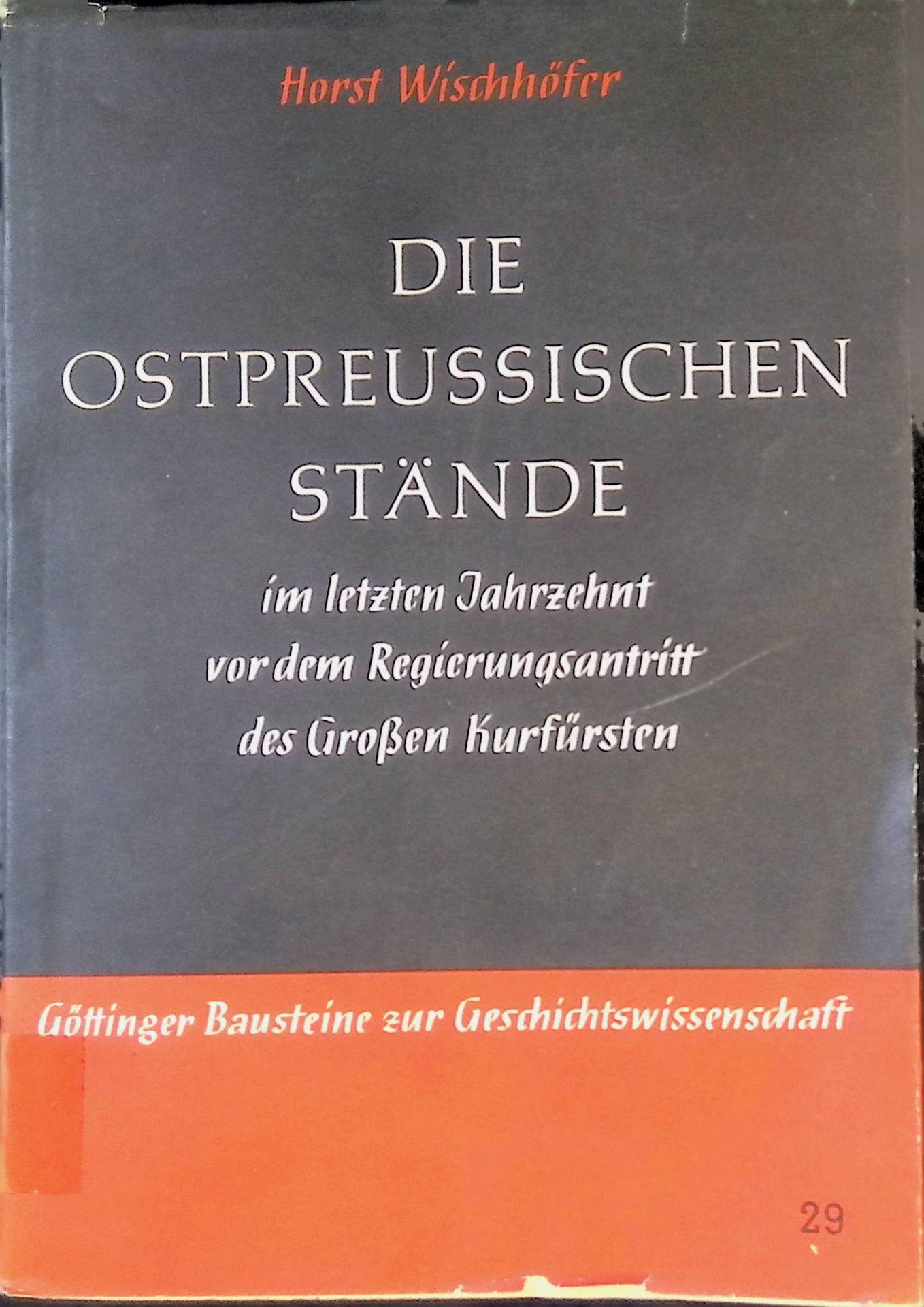 Die ostpreussischen Stände im letzten Jahrzehnt vor dem Regierungsantritt des Grossen Kurfürsten