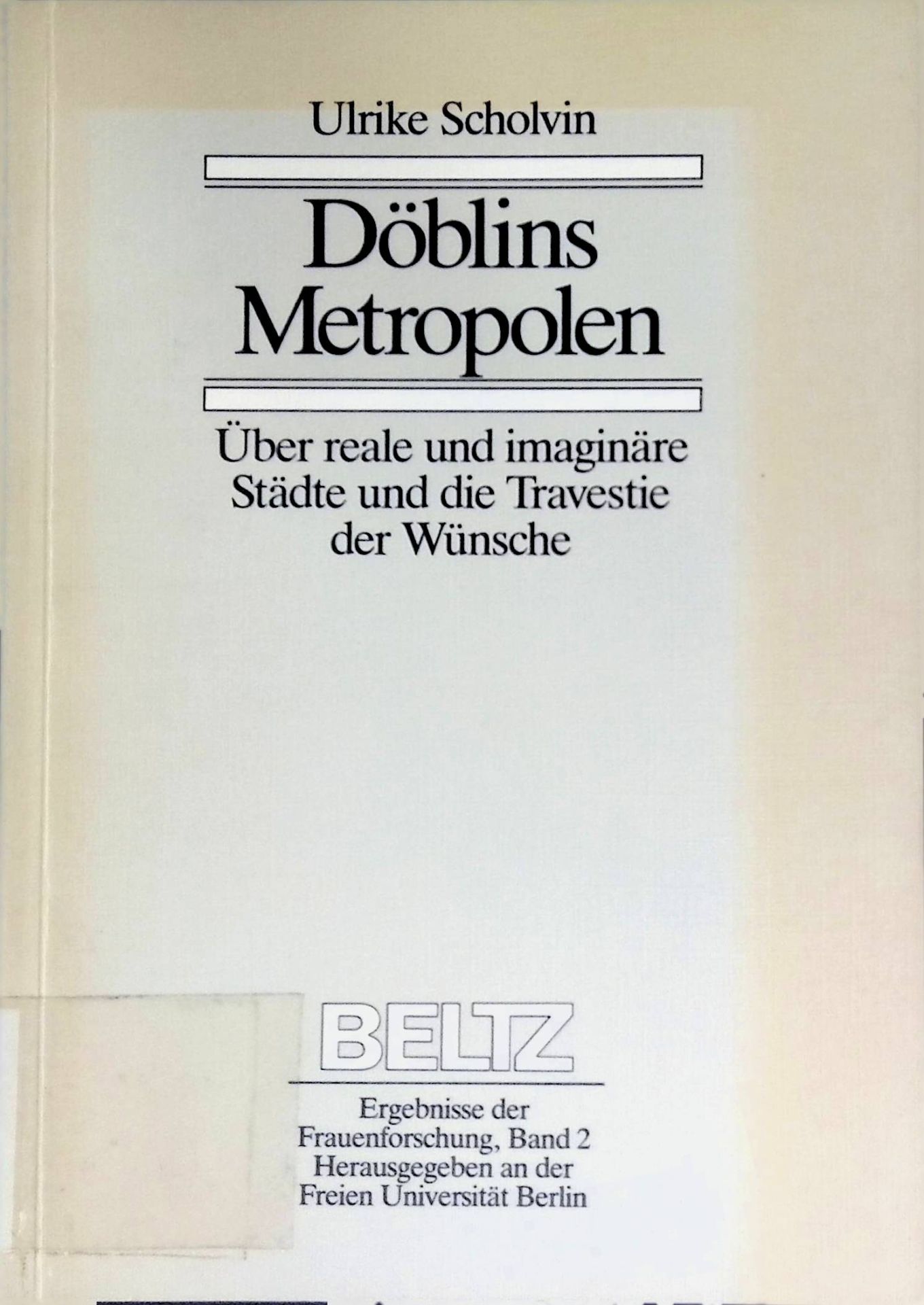 Döblins Metropolen : über reale u. imaginäre Städte u.d. Travestie d. Wünsche