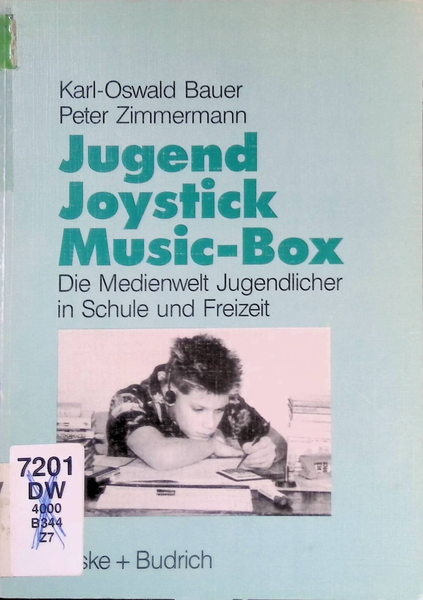 Jugend, Joystick, Musicbox : eine empirische Studie zur Medienwelt von Jugendlichen in Schule und Freizeit