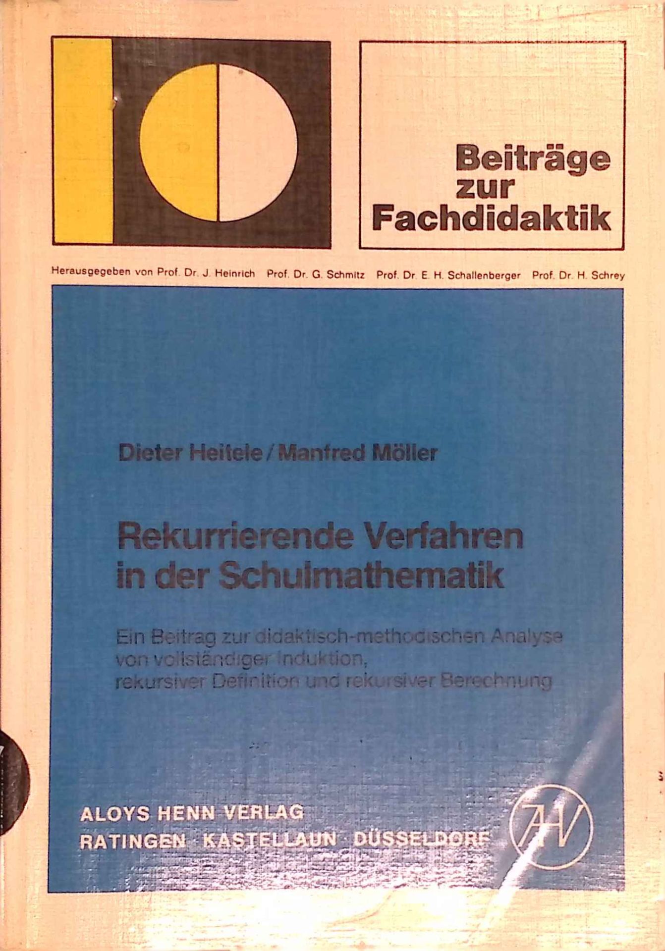 Rekurrierende Verfahren in der Schulmathematik : e. Beitr. zur didakt.-method. Analyse von vollst. Induktion, rekursiver Definition u. rekursiver Berechnung