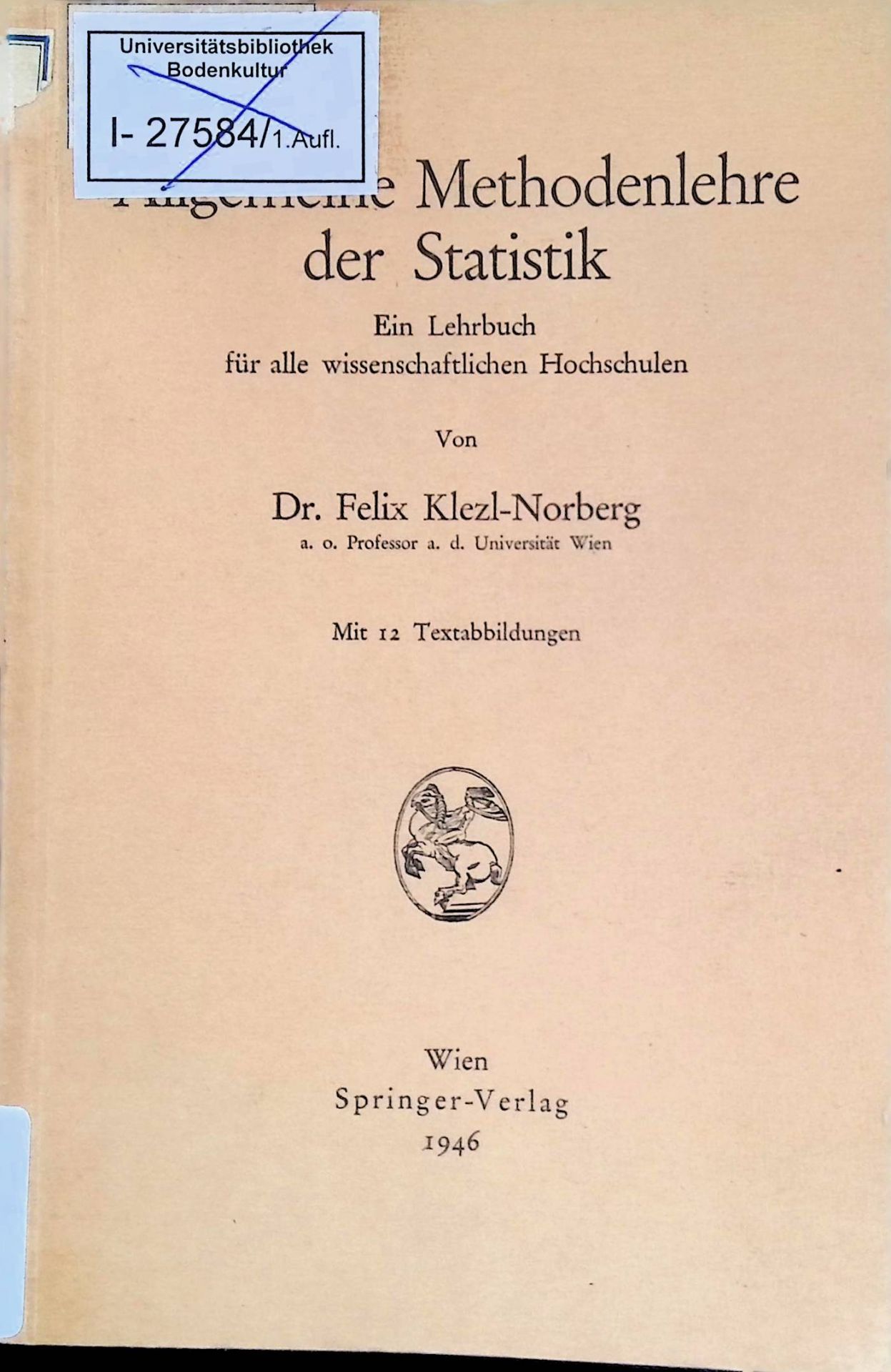 Allgemeine Methodenlehre der Statistik: Ein Lehrbuch für alle wissenschaftlichen Hochschulen