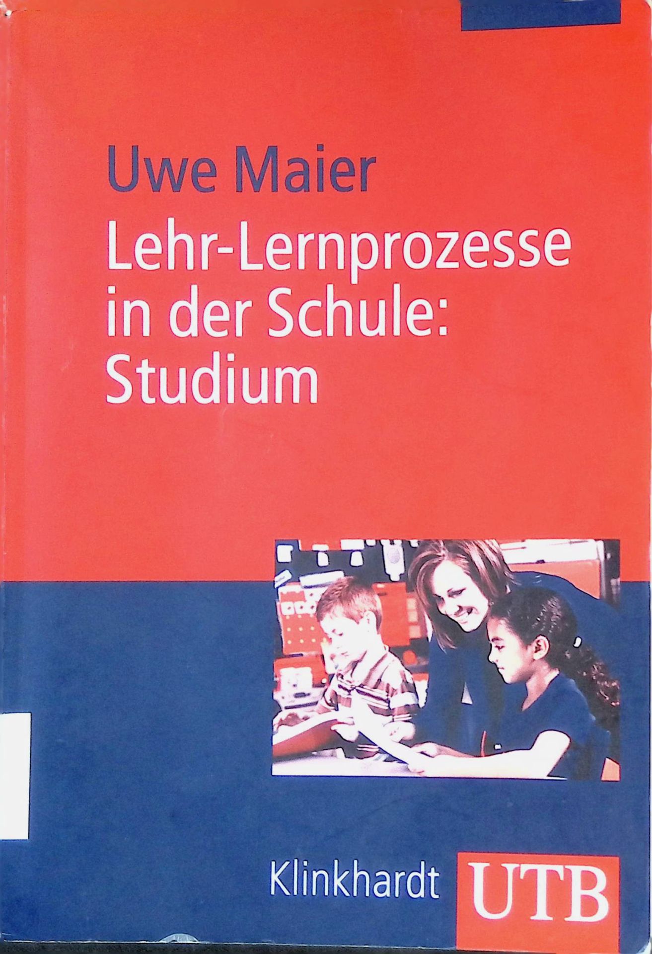 Lehr-Lernprozesse in der Schule: Studium : allgemeindidaktische Kategorien für die Analyse und Gestaltung von Unterricht