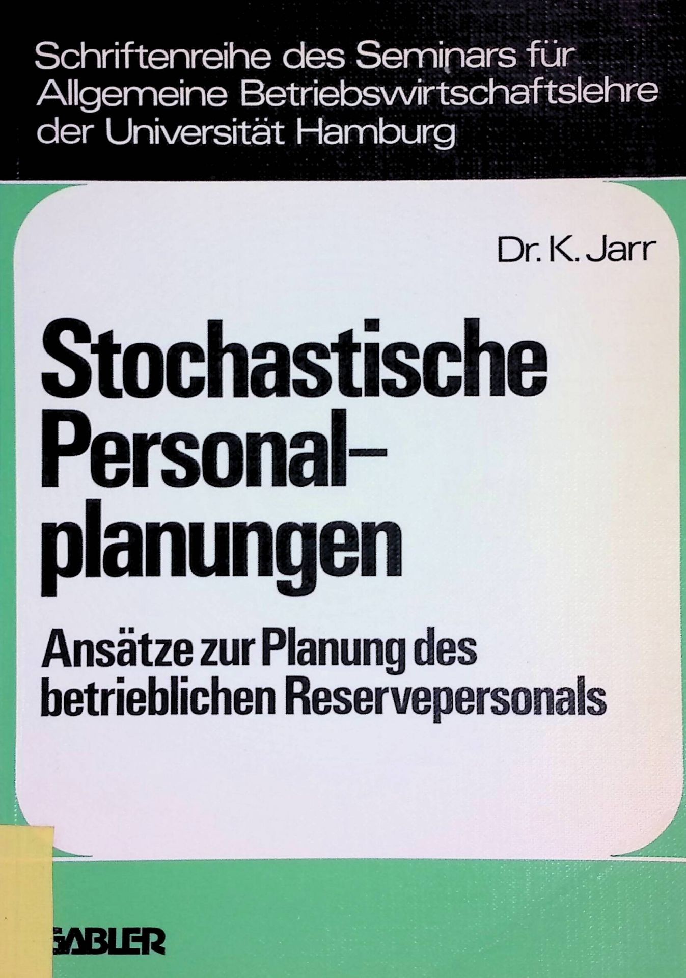 Stochastische Personalplanungen. Ansätze zur Planung d. betriebl. Reservepersonals