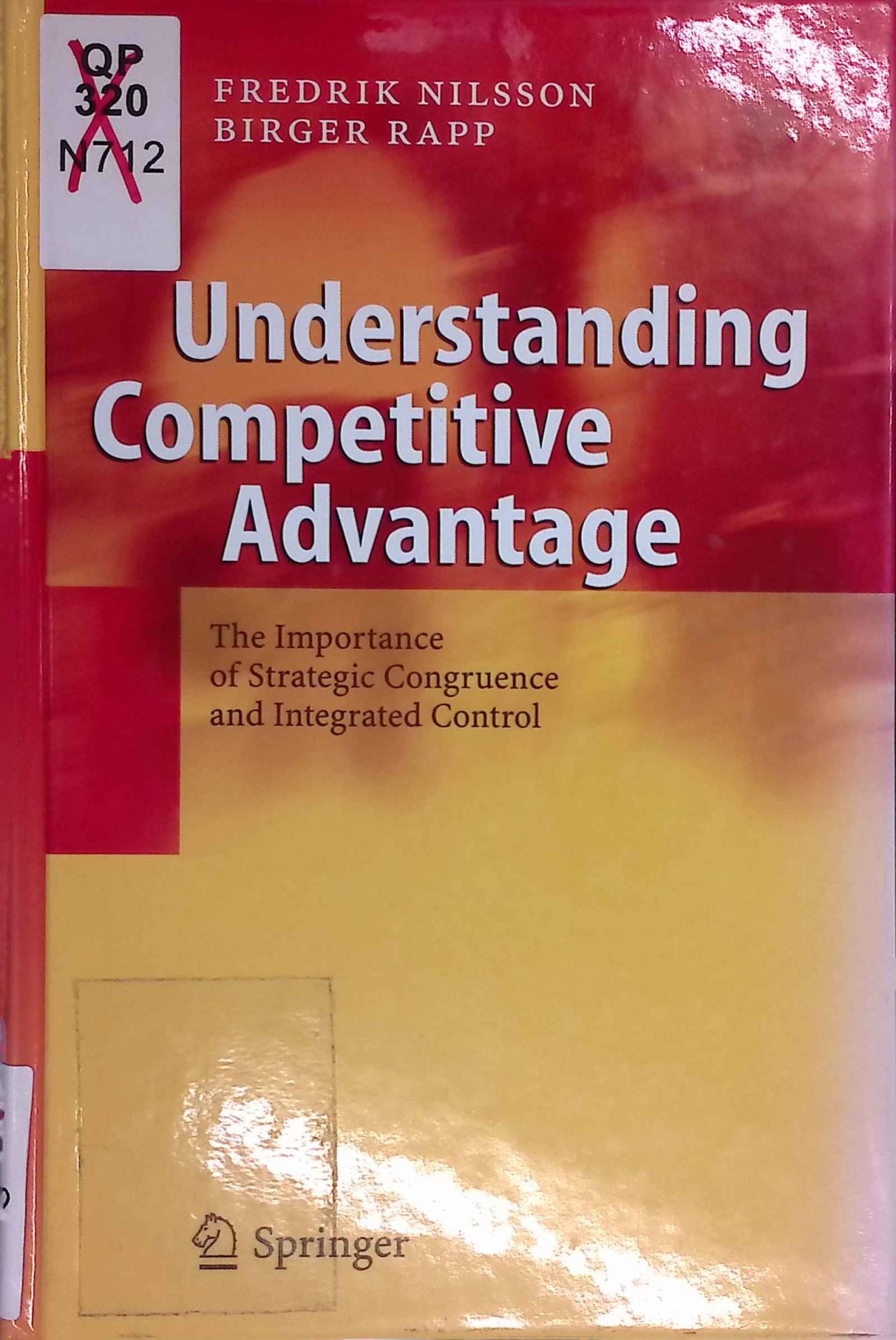 Understanding Competitive Advantage: The Importance of Strategic Congruence and Integrated Control