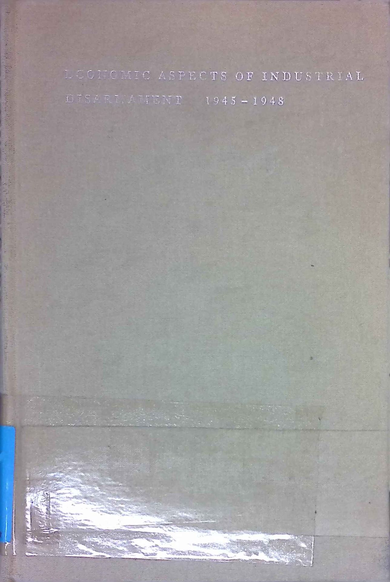 Germany Under Direct Controls: Economic Aspects of Industrial Disarmament, 1945-1948