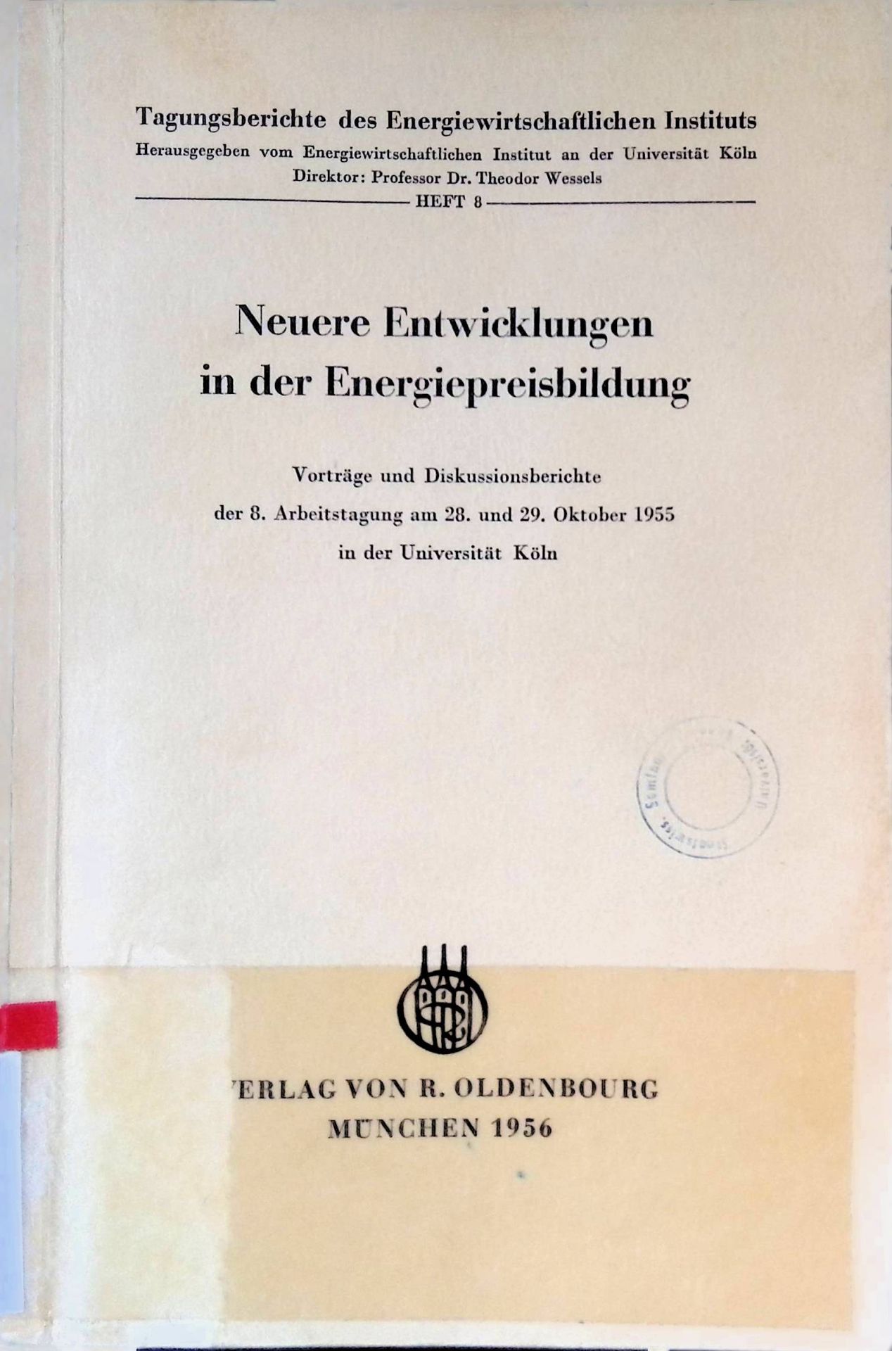 Neuere Preisbildungsprinzipien für die Energiewirtschaft -in: Neuere Entwicklungen in der Energiepreisbildung : Vorträge u. Diskussionsberichte d. 8. Arbeitstagung am 28. u. 29. Oktober 1955 in d. Univ. Köln