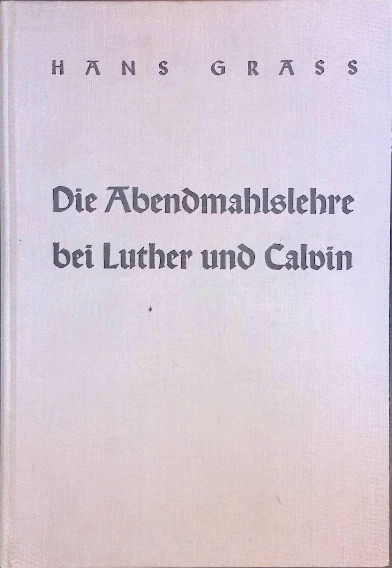 Die Abendmahlslehre bei Luther und Calvin. Eine kritische Untersuchung