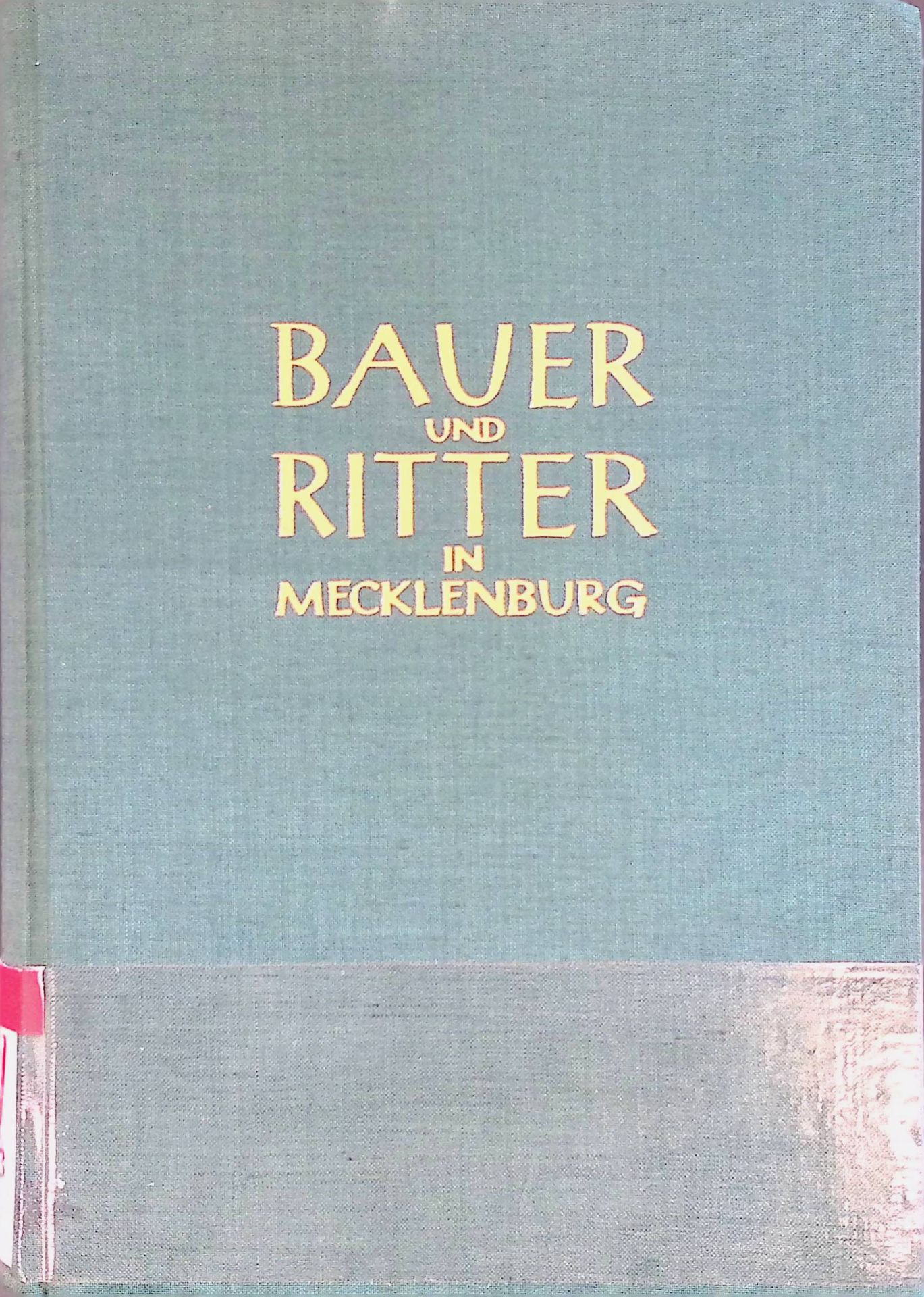 Bauer und Ritter in Mecklenburg. Wandlungen d. gutsherrl.-bäuerl. Verhältnisse im Westen u. Osten Mecklenburgs vom 12./13. Jahrhundert bis zur Bodenreform 1945
