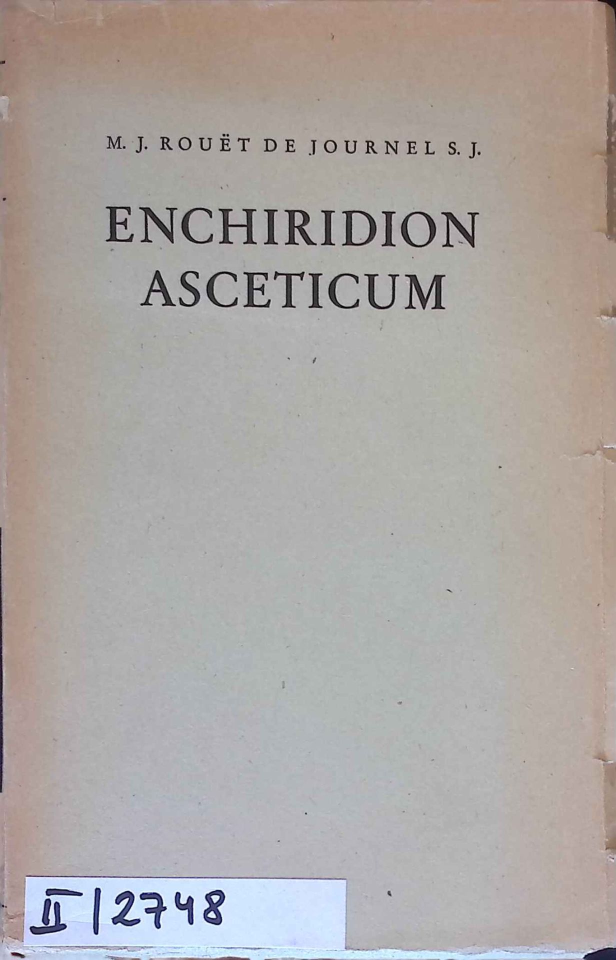 Enchiridion Asceticum. Loci Ss. Patrum et Scriptorum Ecclesiasticorum ad Ascesim Spectantes