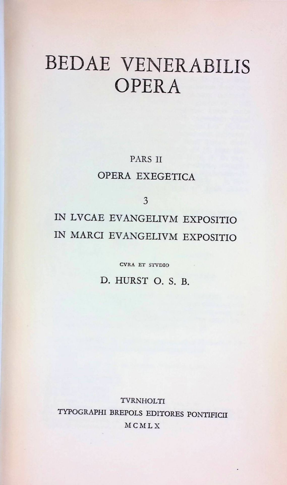 Bedae Venerabilis Opera. Pars 2: Opera Exegetica 3. In Lucae Evangelium Expositio. In Marci Evangelium Expositio