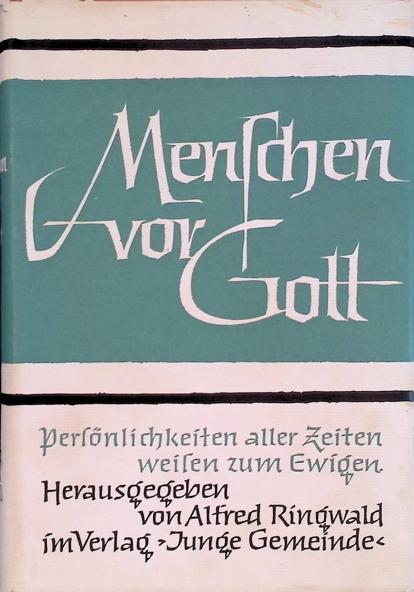 Menschen vor Gott: Persönlichkeiten aller Zeiten weisen zum Ewigen. Band 1. 1. Januar bis 30. Juni