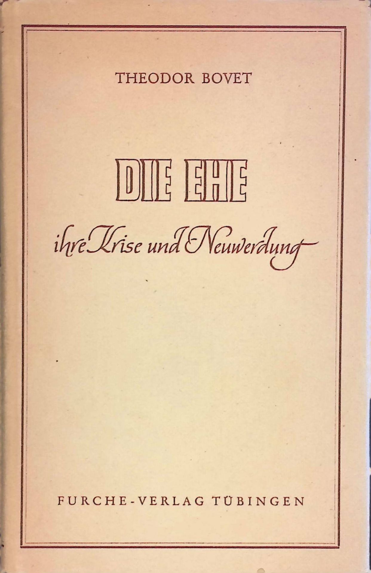 Die Ehe ihre Krise und Neuwerdung. Ein Handbuch für Eheleute und ihre Berater