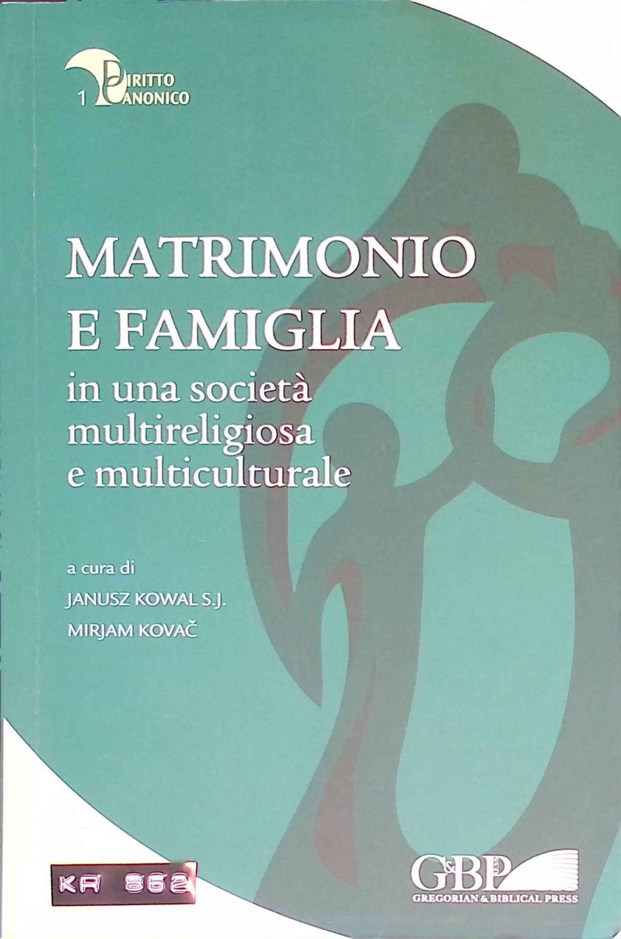 Matrimonio E Famiglia: In Una Societa Multireligiosa E Multiculturale