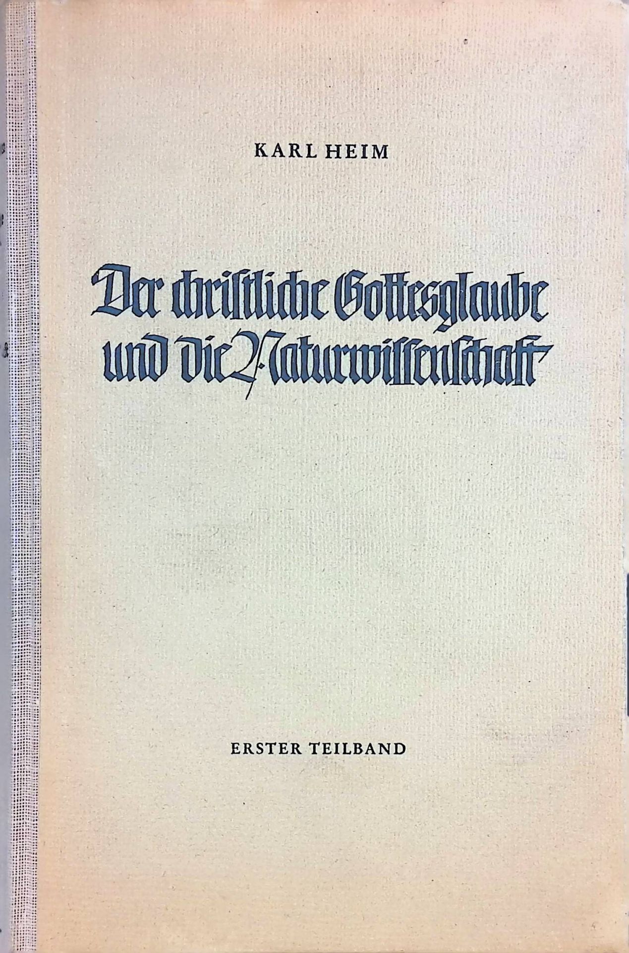 Der christliche Gottesglaube und die Naturwissenschaft. Erster Teilband: Grundlegung