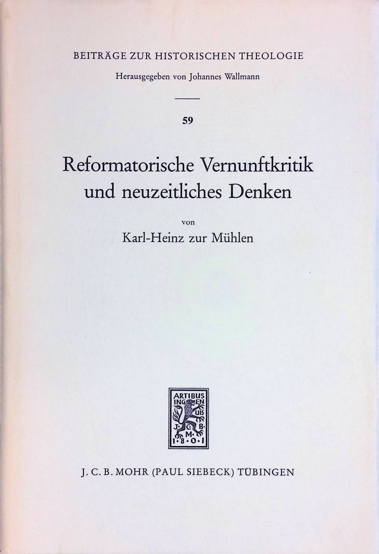 Reformatorische Vernunftkritik und neuzeitliches Denken. Dargest. am Werk M. Luthers u. Fr. Gogartens